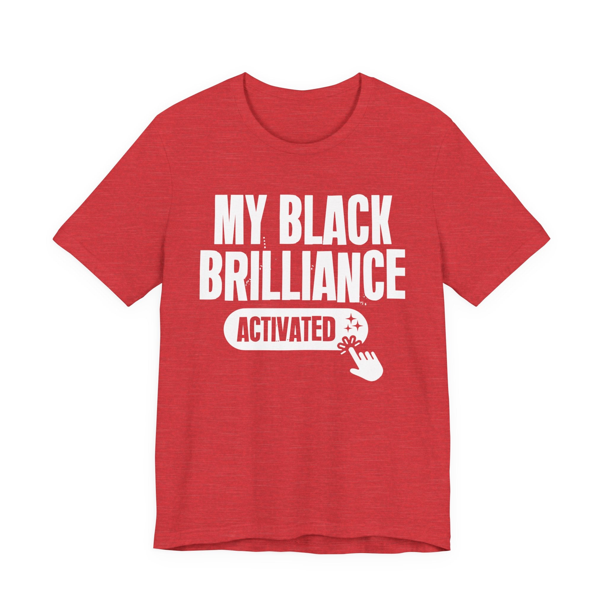 My Black Brilliance Activated - Motivational Tee Shirt
