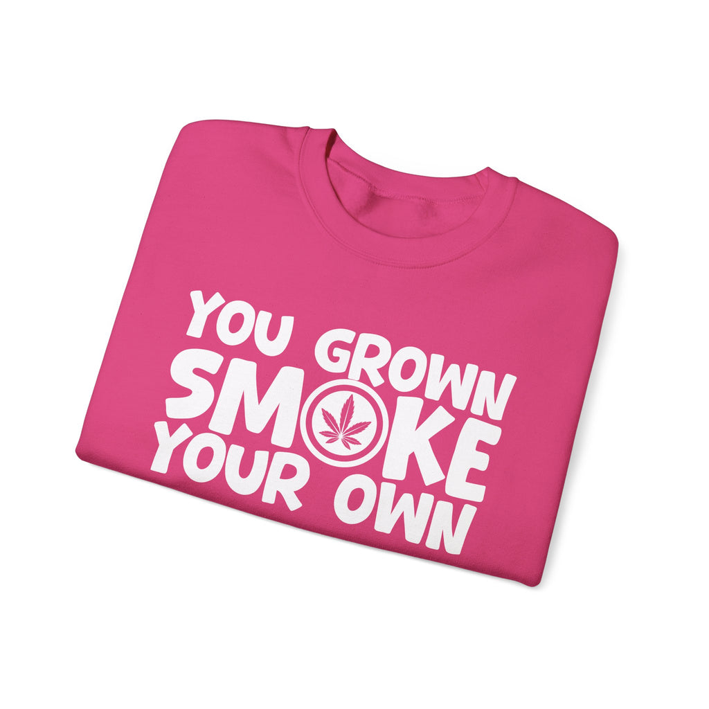 You Grown Smoke Your Own - Funny Back In The Days Sweatshirt