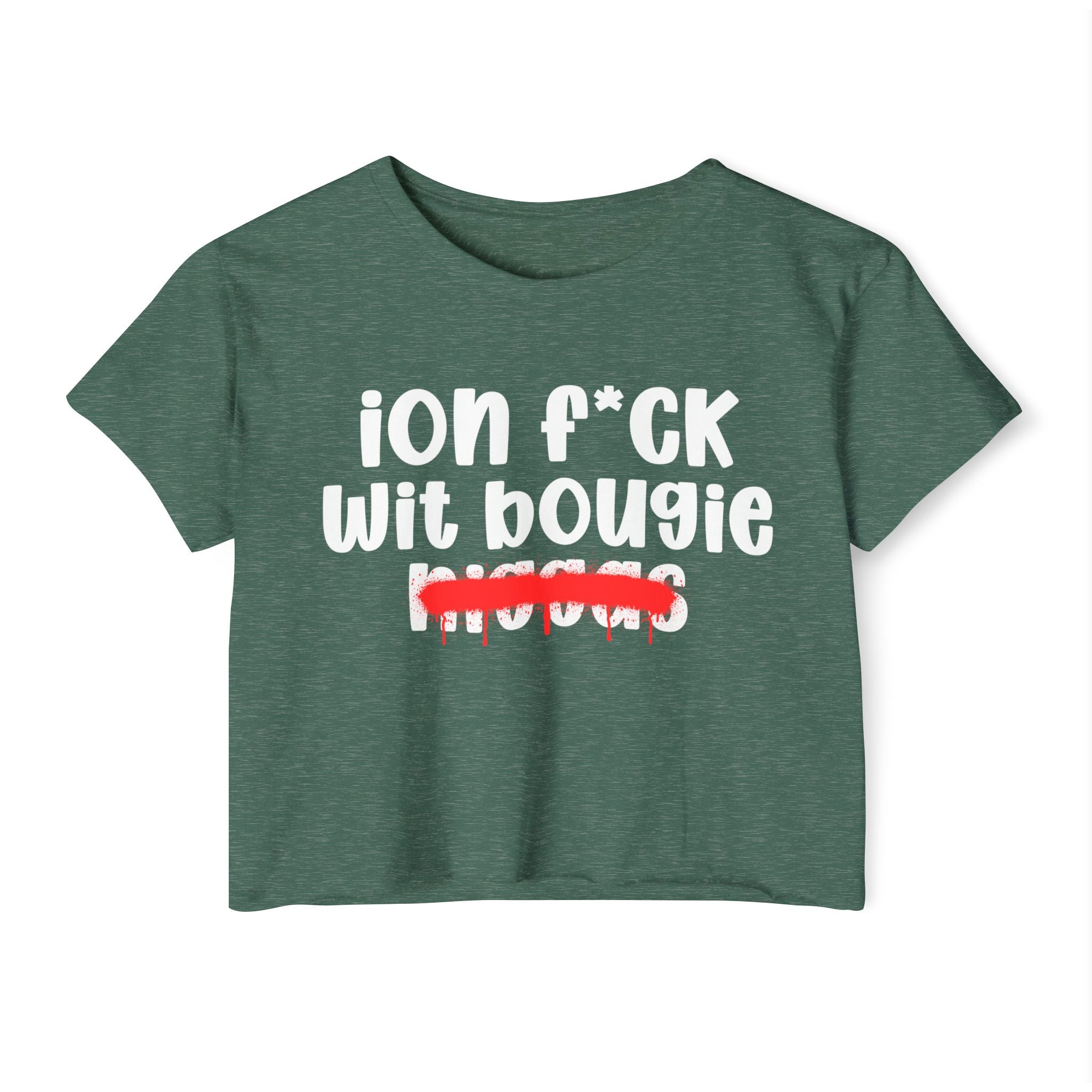 ION Fuck Wit Bougie Niggas - Brutally Direct Statement Crop-top