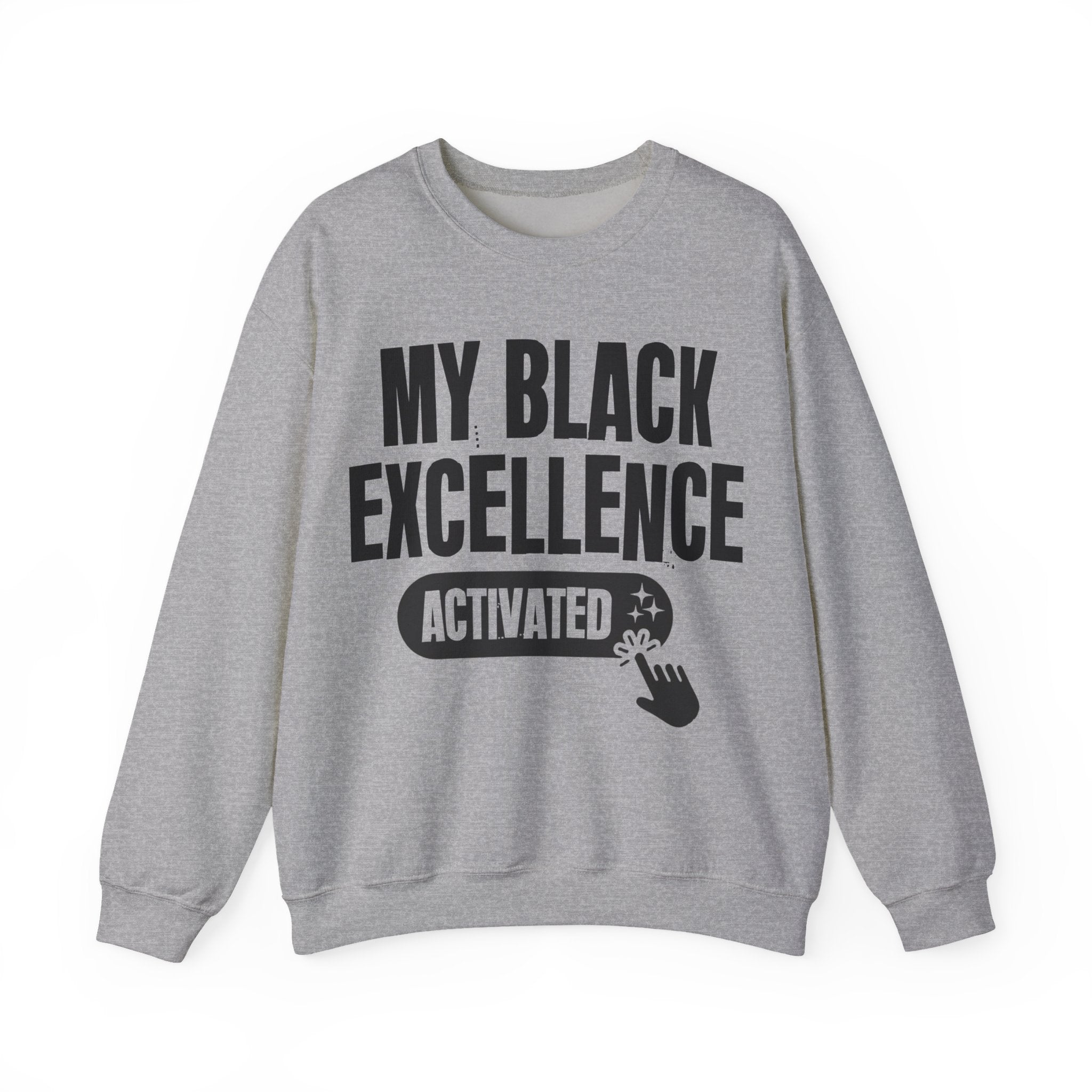 My Black Excellence Activated - Motivational Sweatshirt