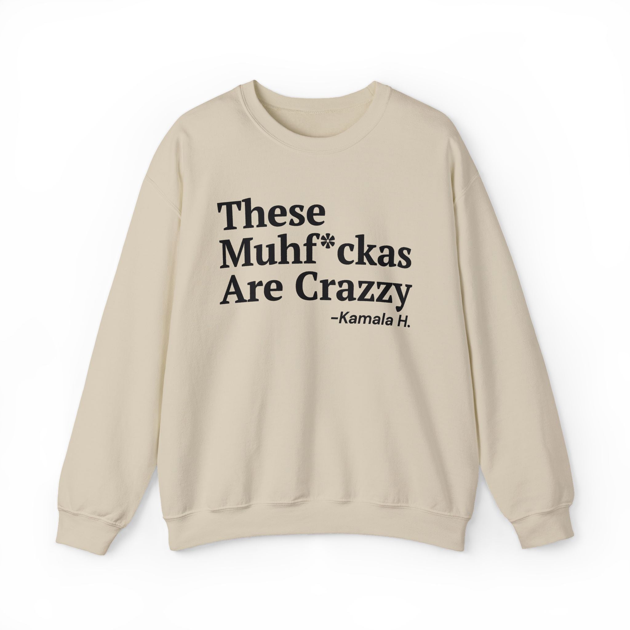 These MuhFuckas Are Crazy - Sweatshirt