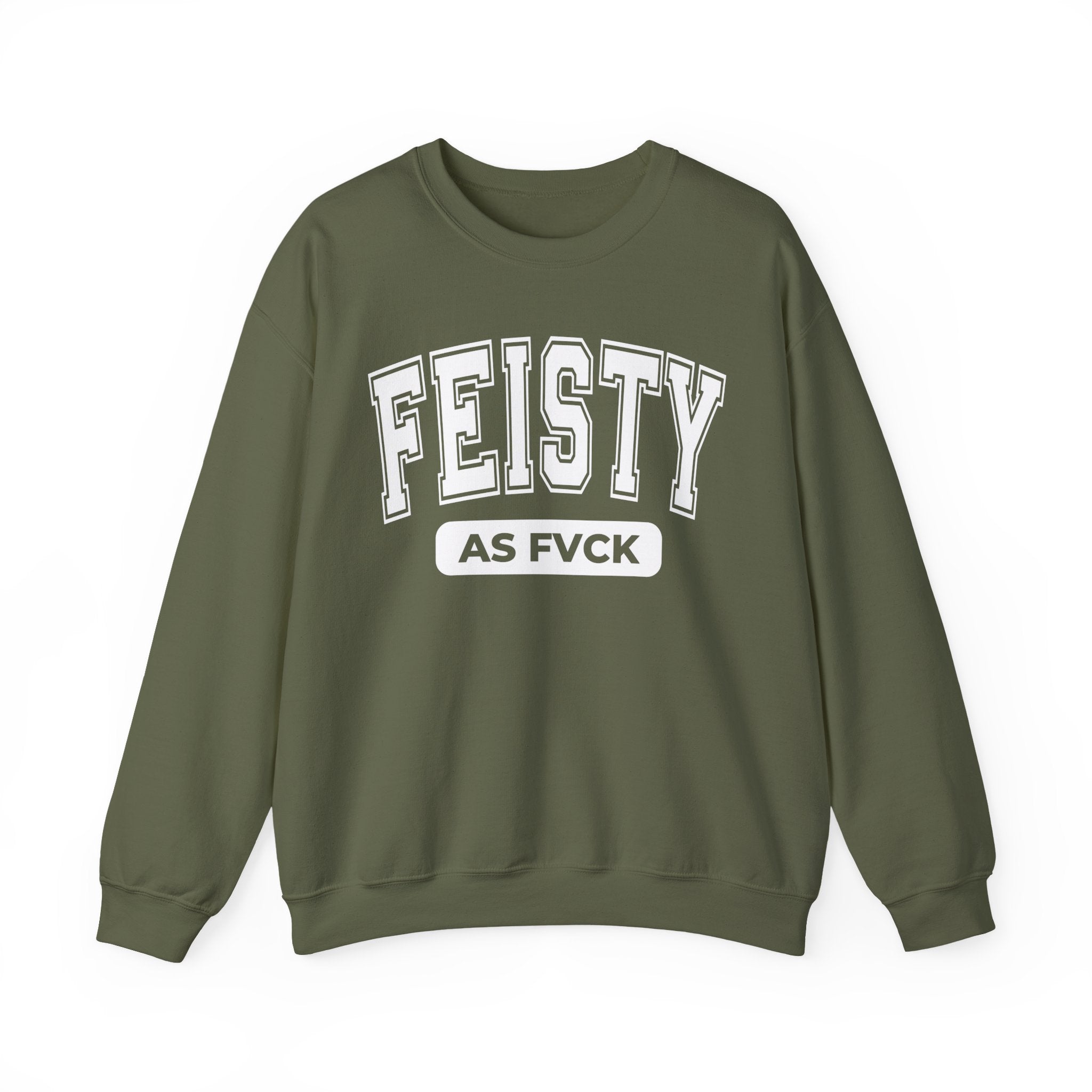 Feisty As Fuck — Sweatshirt