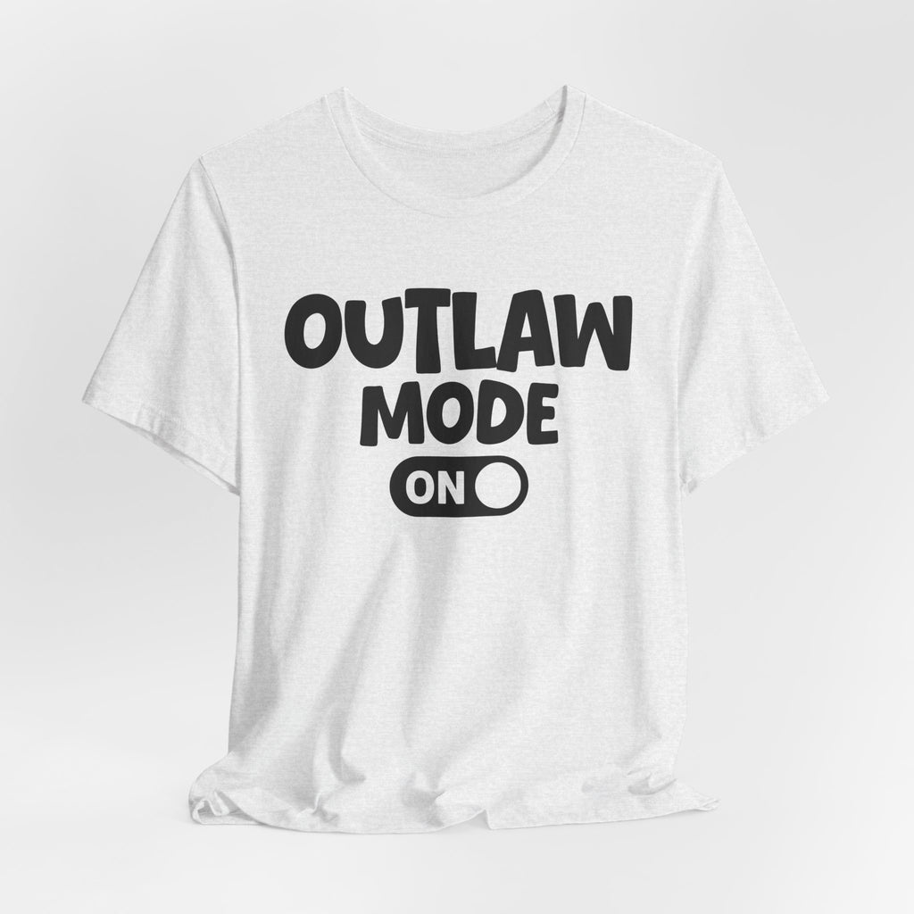 Outlaw Mode On — Motivational Positive Graphic Tee
