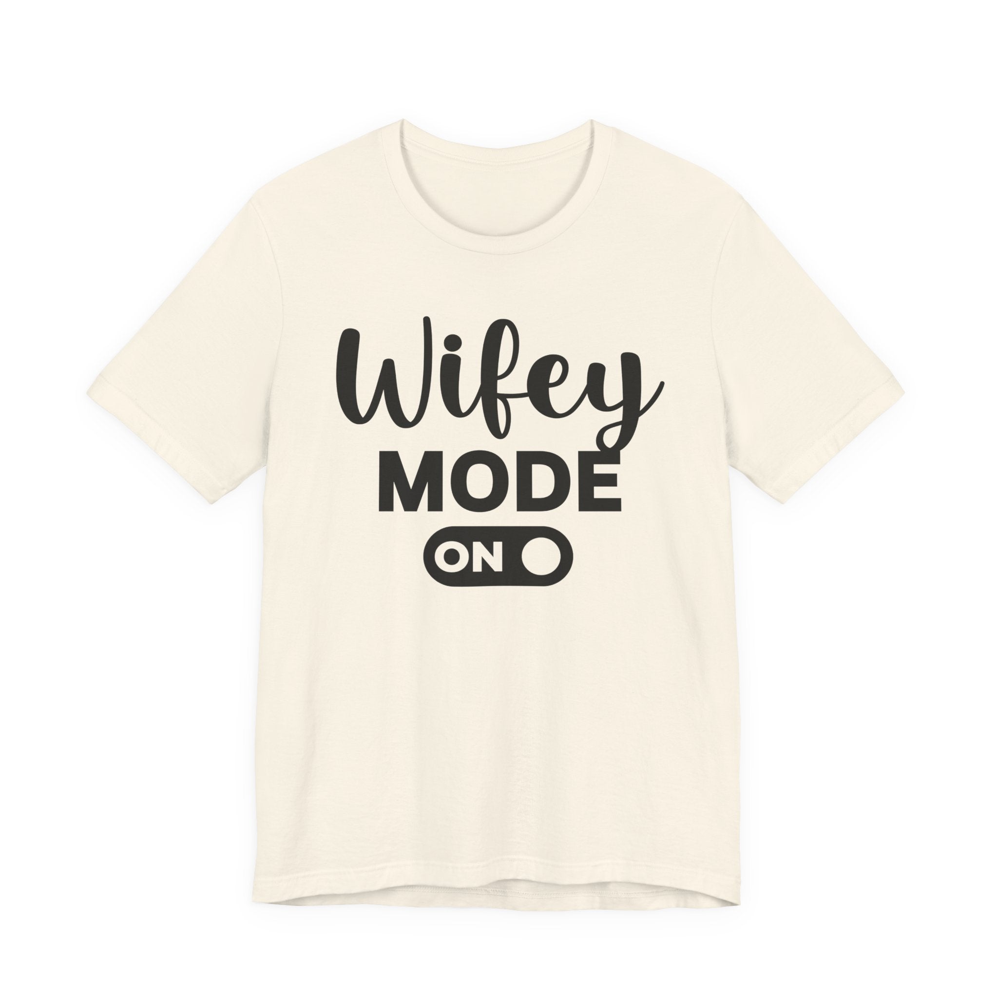 Wifey Mode On — T-shirt