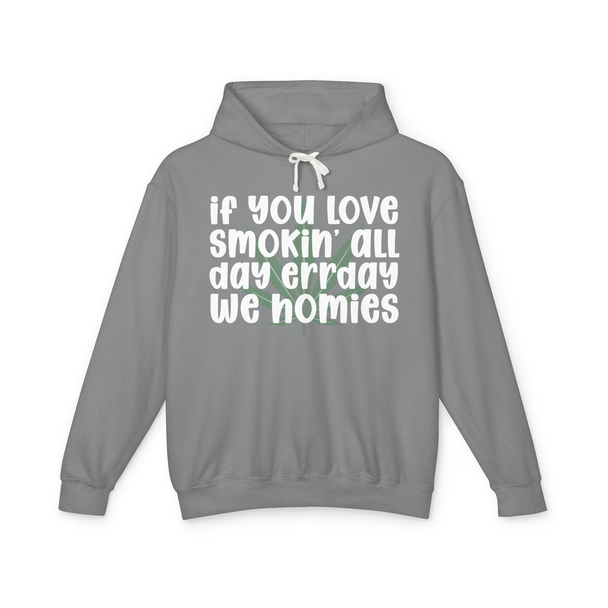 If You Love Smokin' All Day Err'day We Homies - Hip-Hop Lovers Hoodie