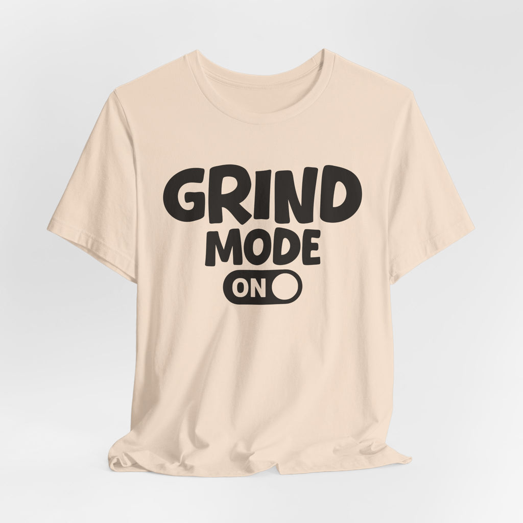 Grind Mode On — Motivational Positive Graphic Tee