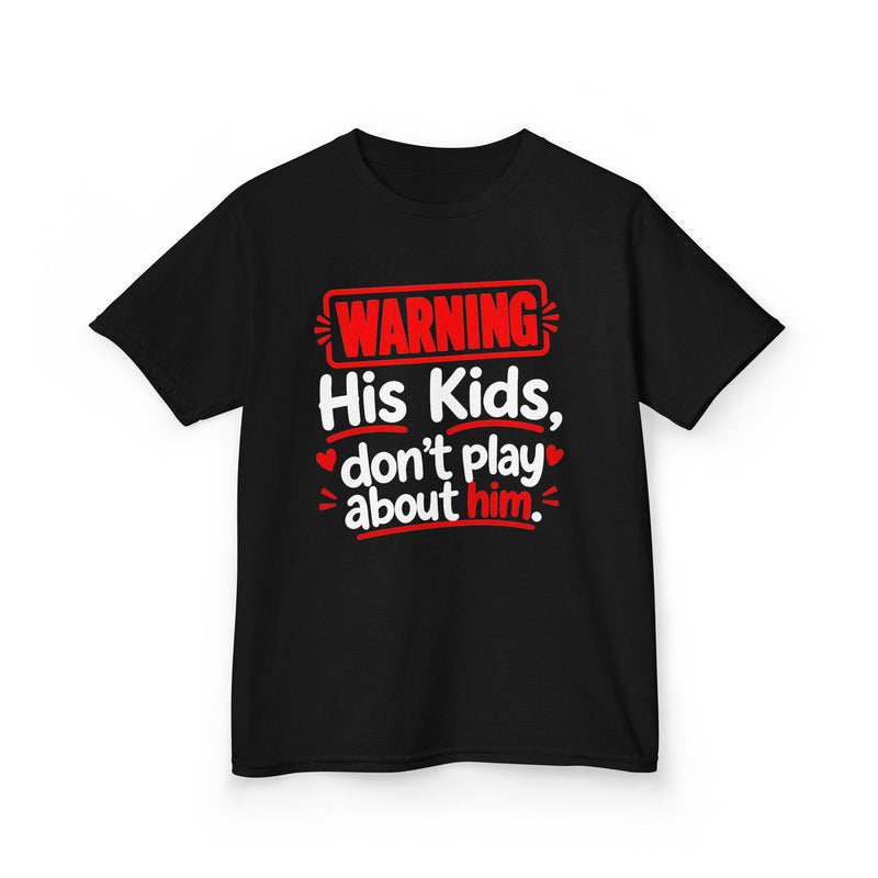 Warning His Kids Don’t Play About Him － Kids T-Shirt