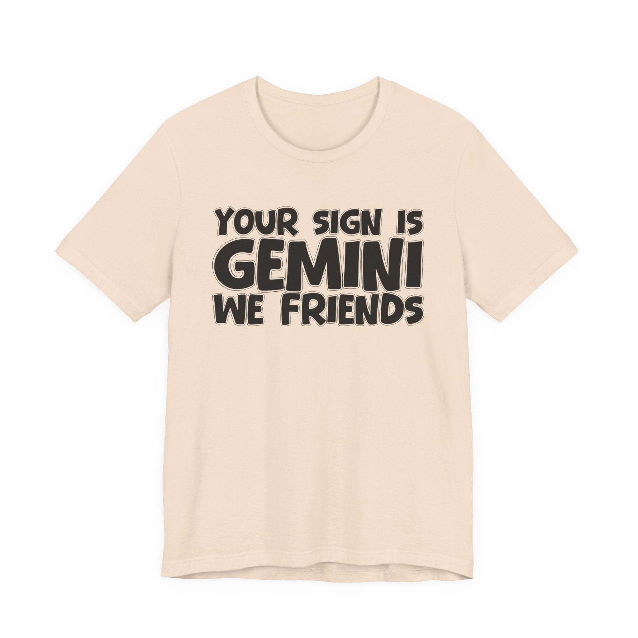 If Your Sign Is GEMINI We Friends - Fun Astrology Tee for GEMINIS
