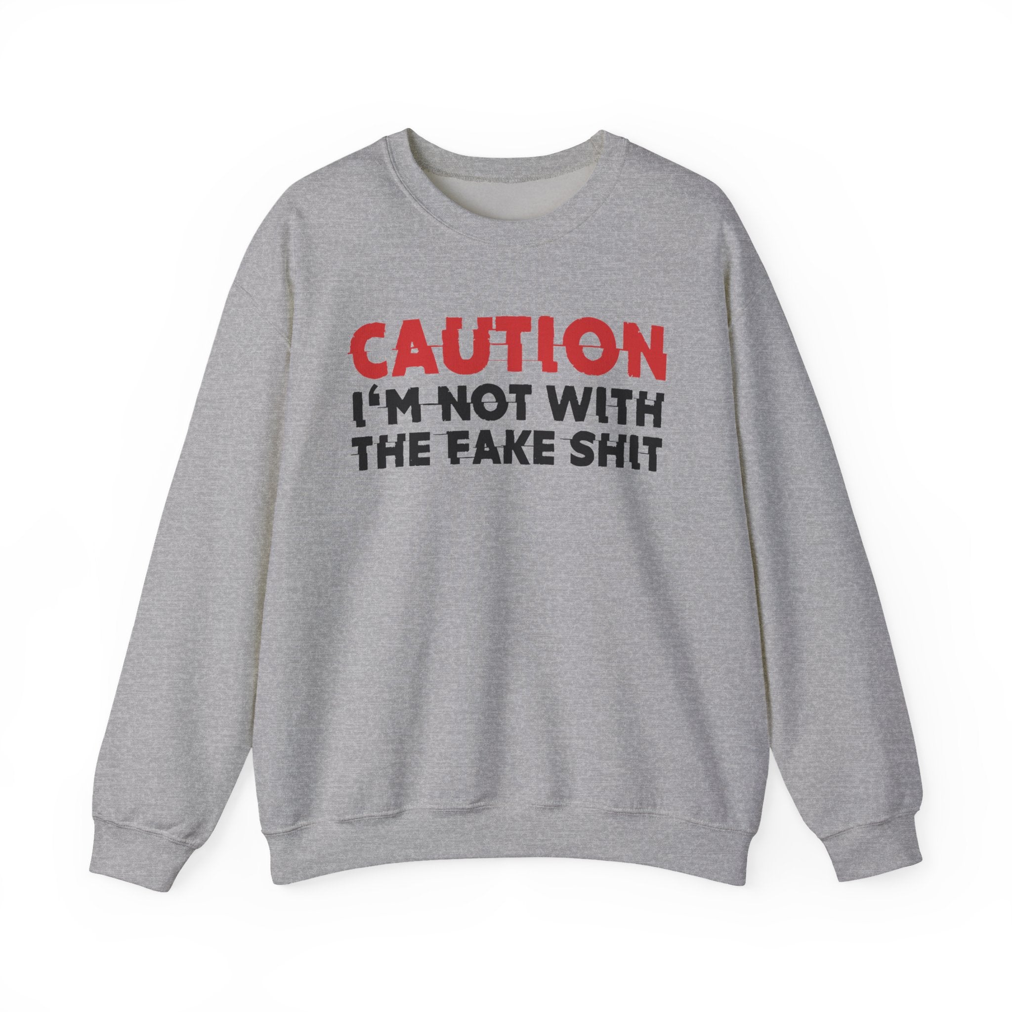 Caution I'm Not With The Fake Shit Graphic Statement Sweatshirt