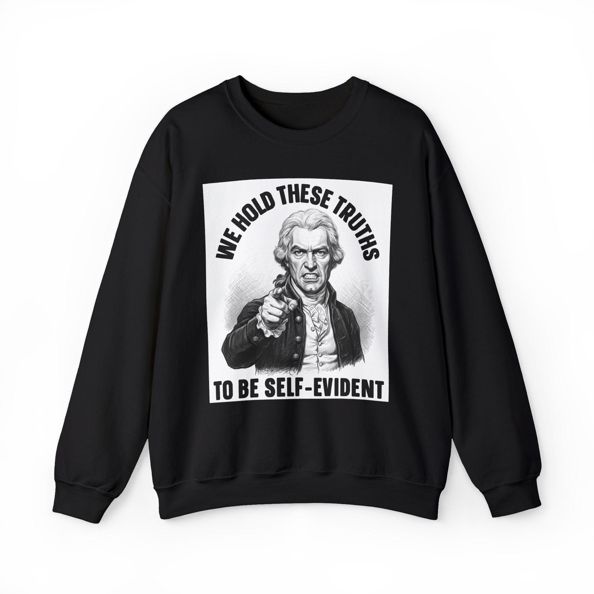 We Hold These Truths To Be Self Evident - Sweatshirt