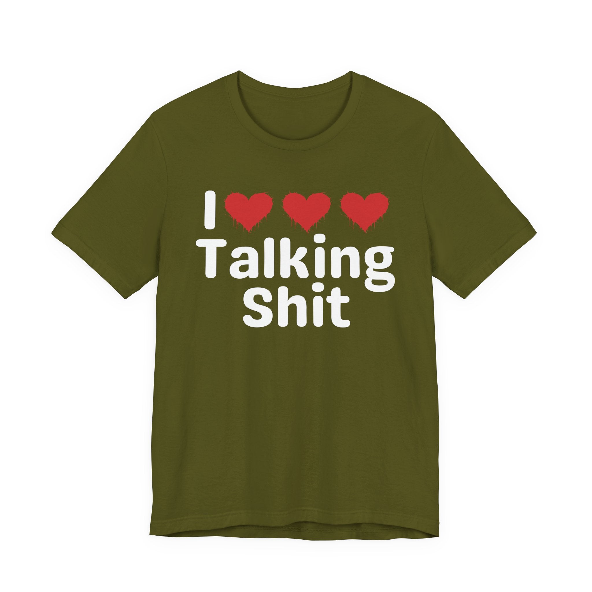 I Love Talking Shit — Funny Slogan Tee for Bold, Sarcastic Humor