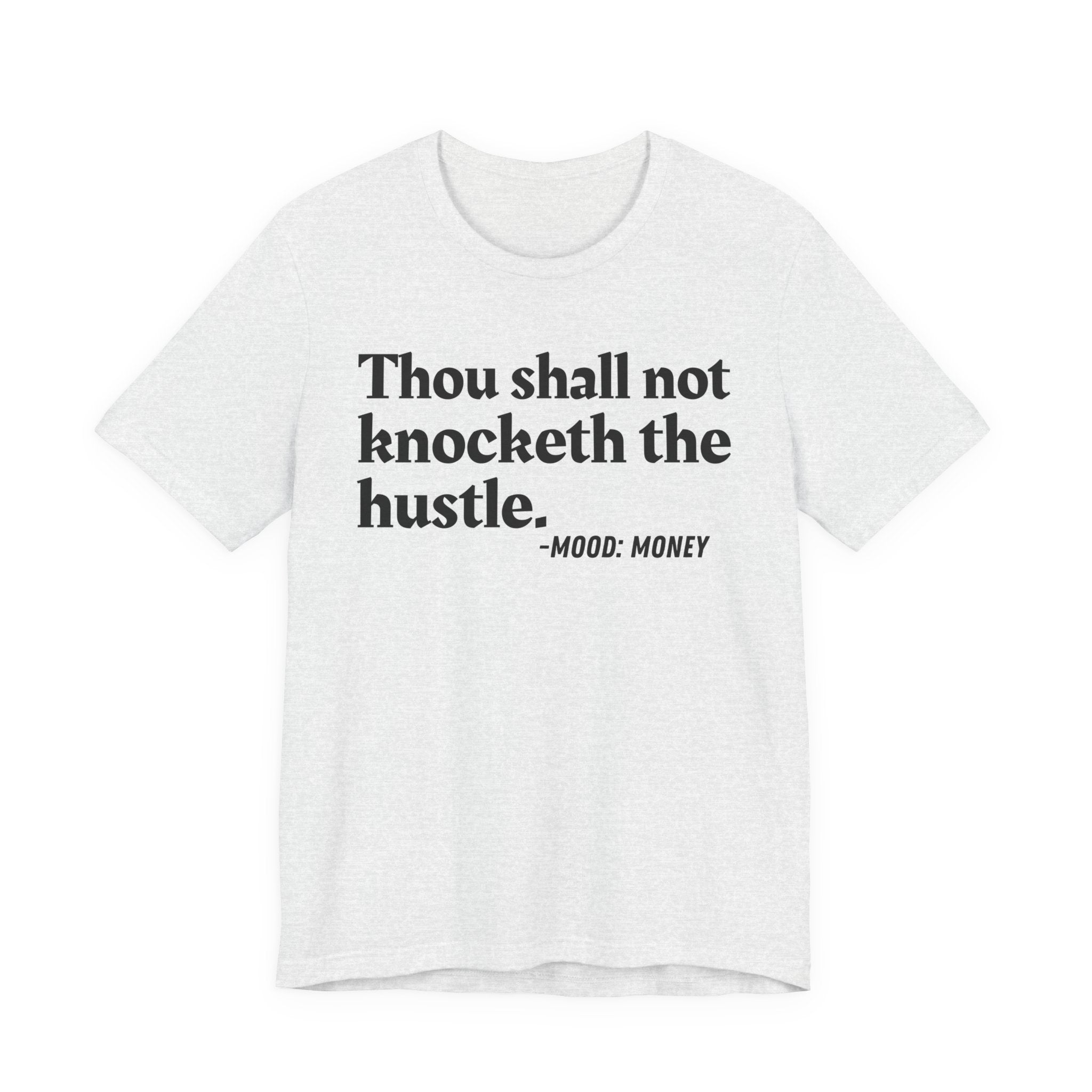 Thou Shall Not Knocketh The Hustle — Funny Motivational Humor T-Shirt