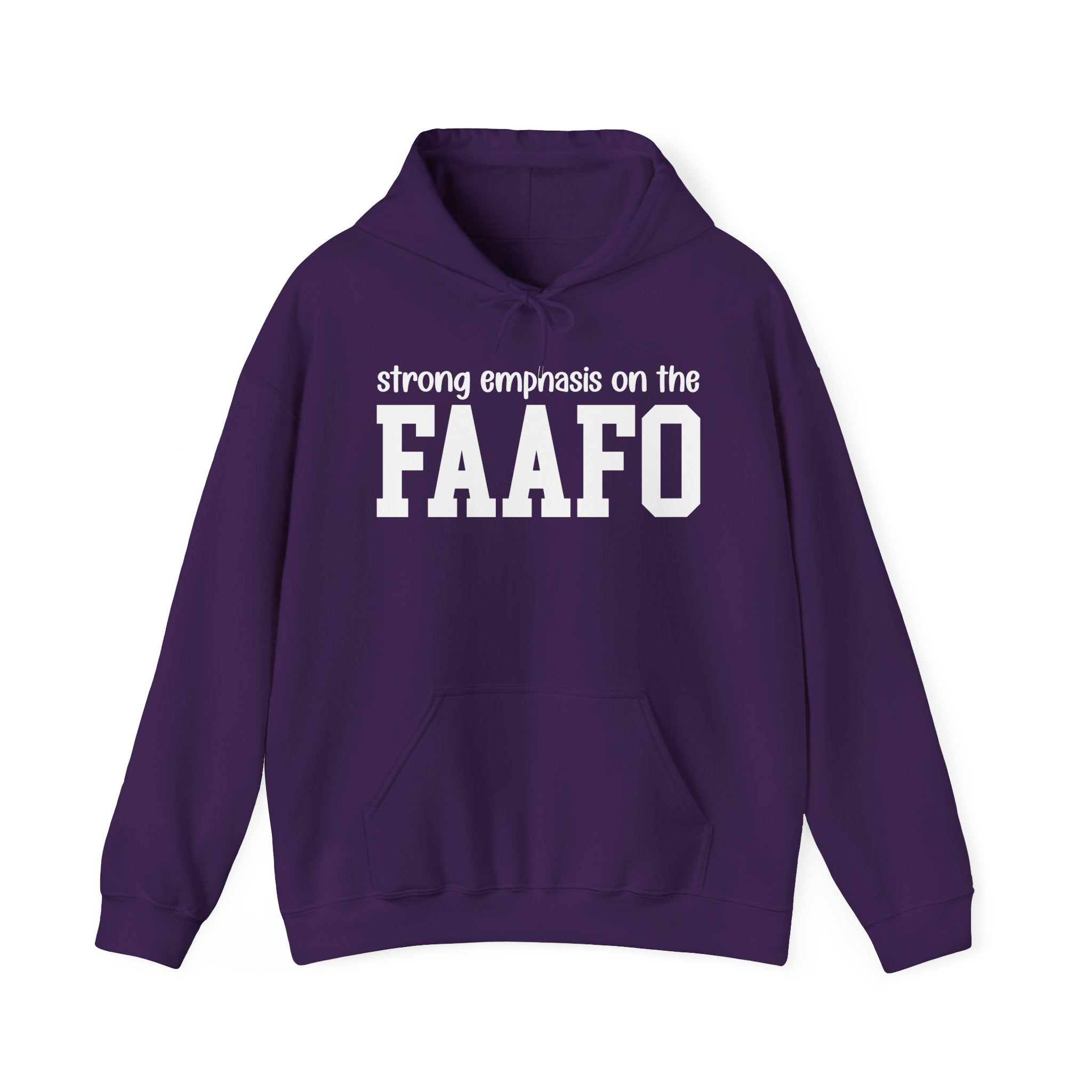 Strong Emphasis On The FAAFO - Hoodie