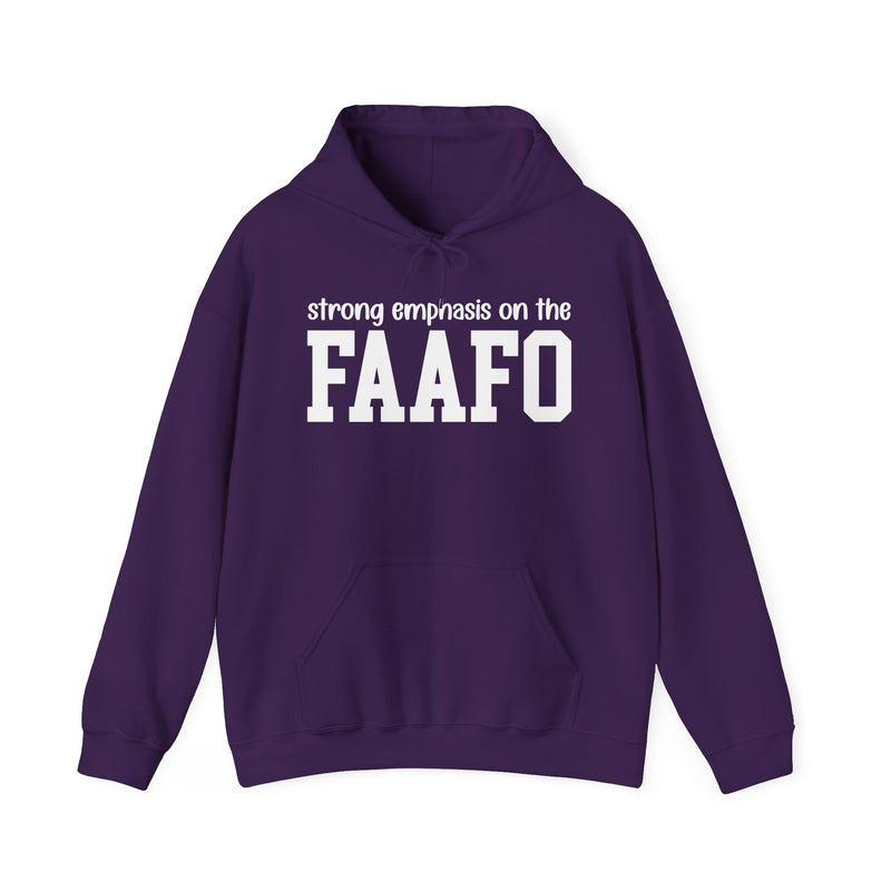 Strong Emphasis On The FAAFO — Hoodie