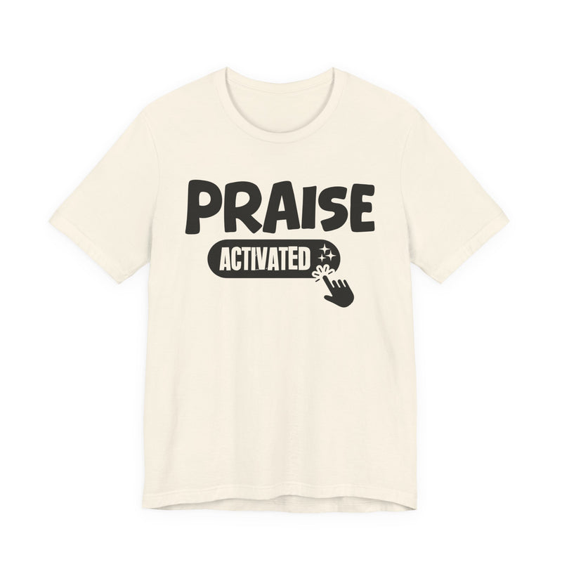 Priase Activated — Motivational T-Shirt