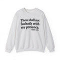 Thou Shall Not Fucketh With My Patience - Vintage Money Mood Sweatshirt