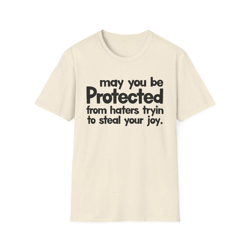 May You Be Protected From Haters Tryin To Steal Your Joy — T-Shirt alternate view 4: MAY YOU BE PROTECTED FROM HATERS TRYIN TO STEAL YOUR JOY in bold statement lettering. Street Talk Designs protection statement apparel.