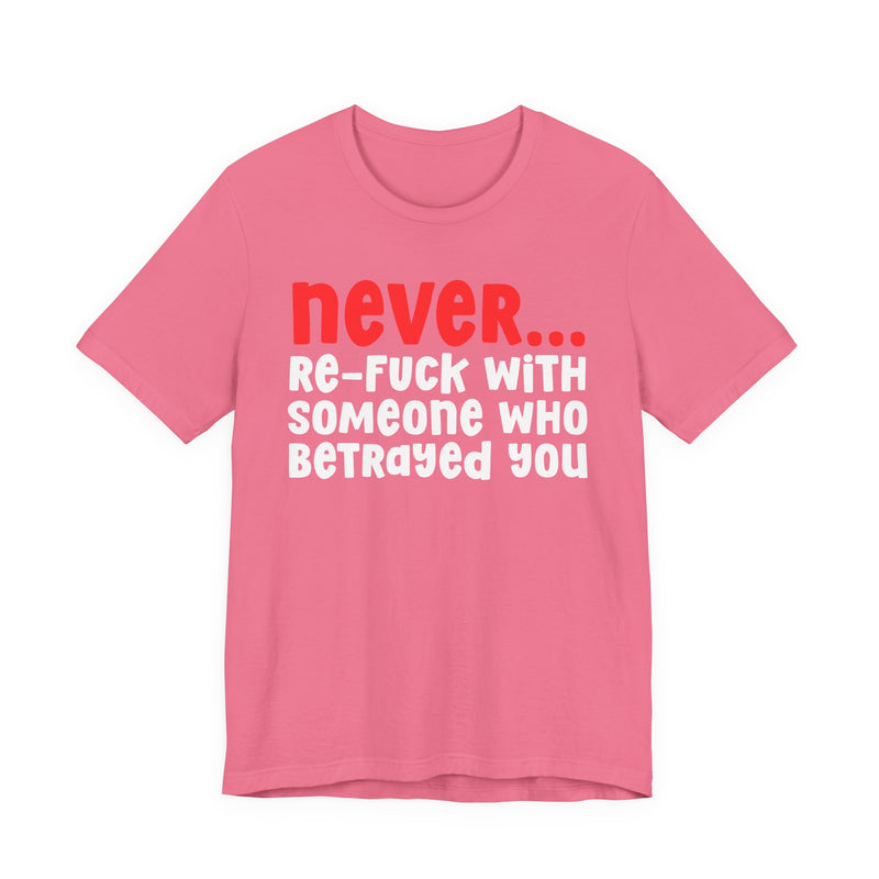 Never Re-Fuck With Someone Who Betrayed You － Urban Warning T-shirt