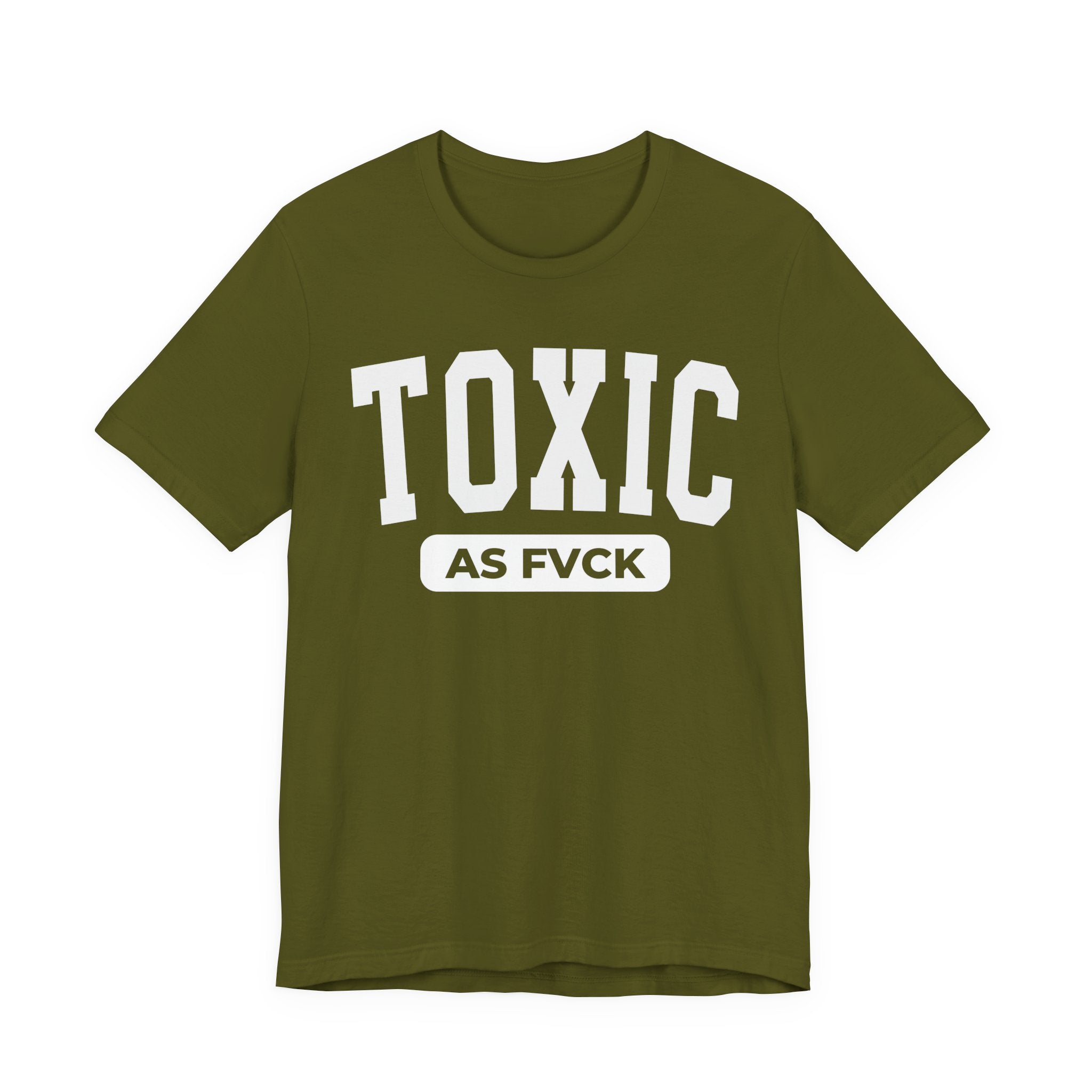 Toxic As Fvck T-Shirt