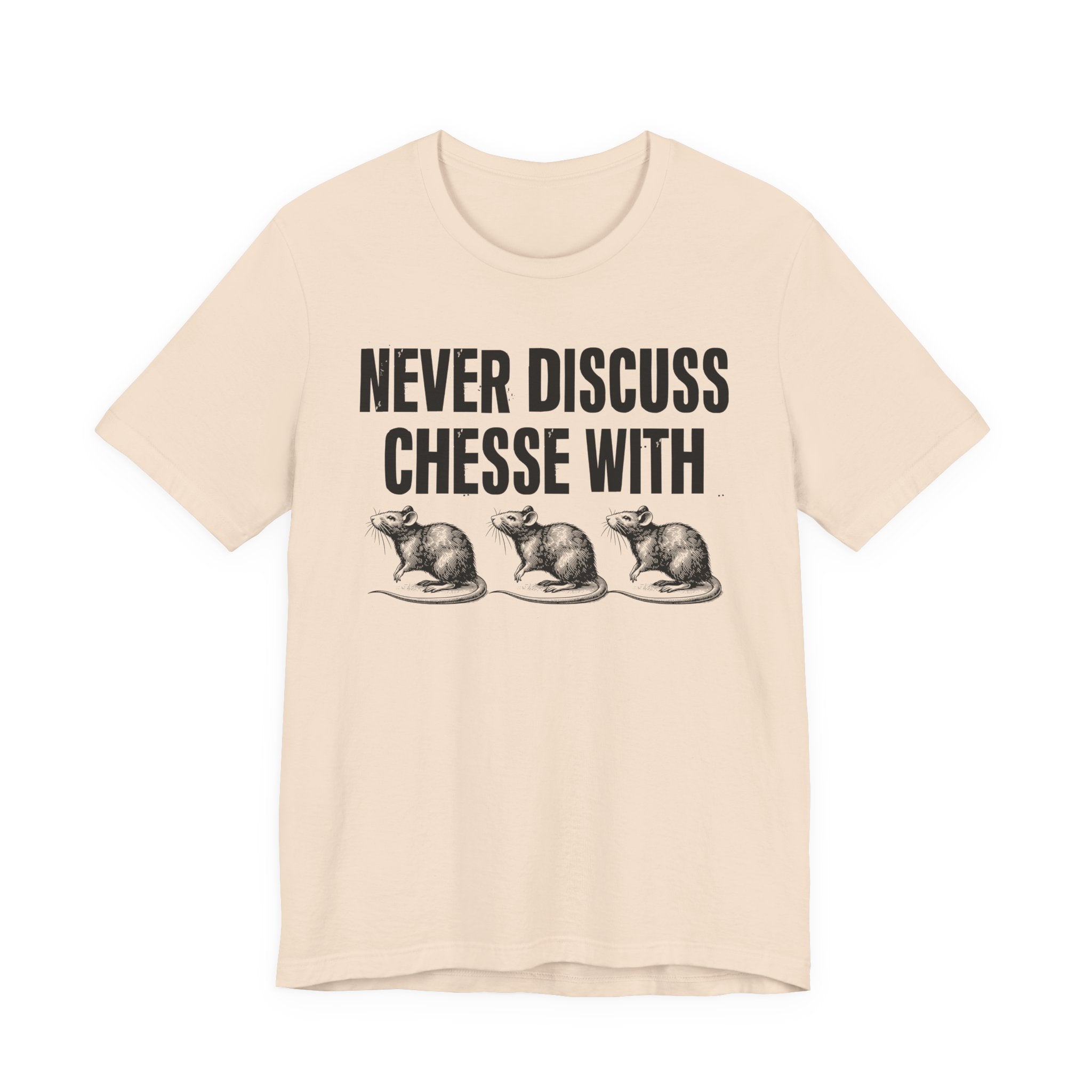 Never Discuss Cheese With Rats - Sassy Adult Humor T‑Shirt