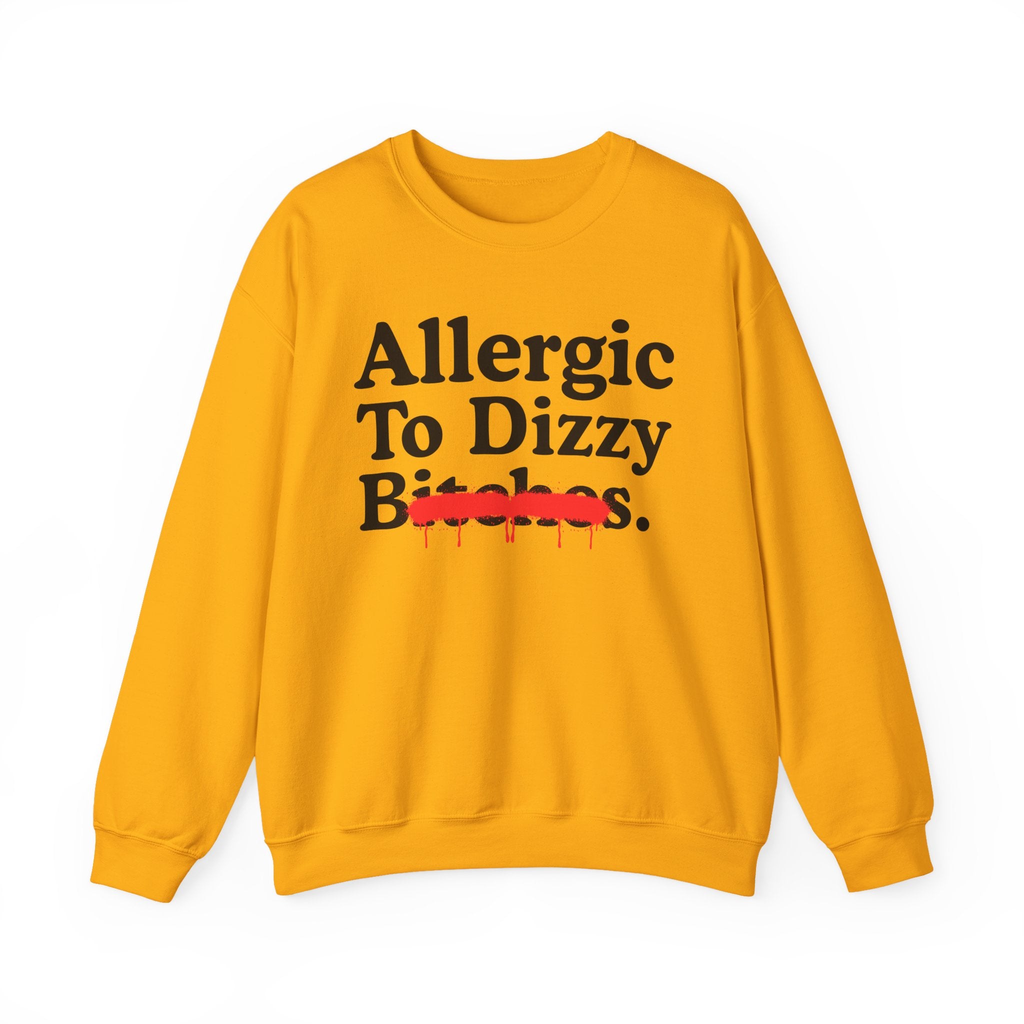 Allergic To Dizzy Bitches — Sarcastic Sassy Statement Sweatshirt