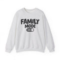 Family Mode On — Motivational Positive Graphic Sweatshirt