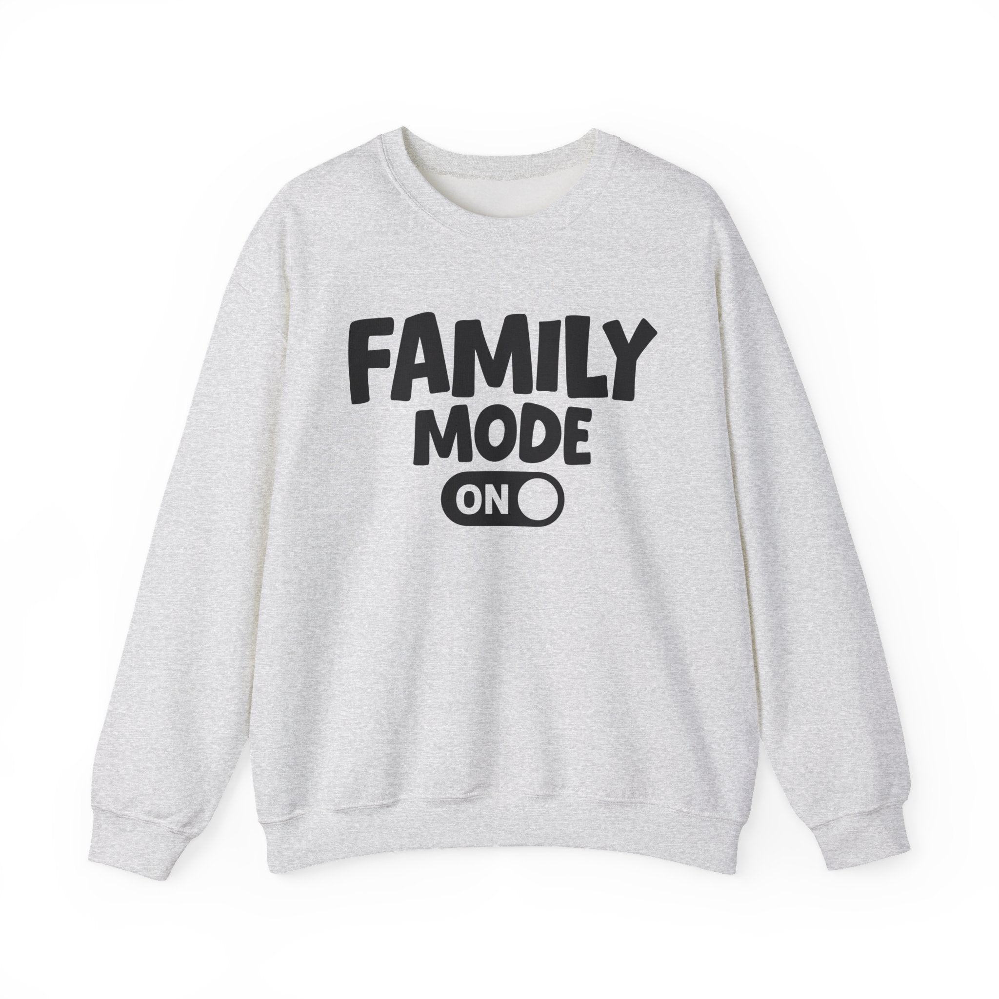 Family Mode On — Motivational Positive Graphic Sweatshirt