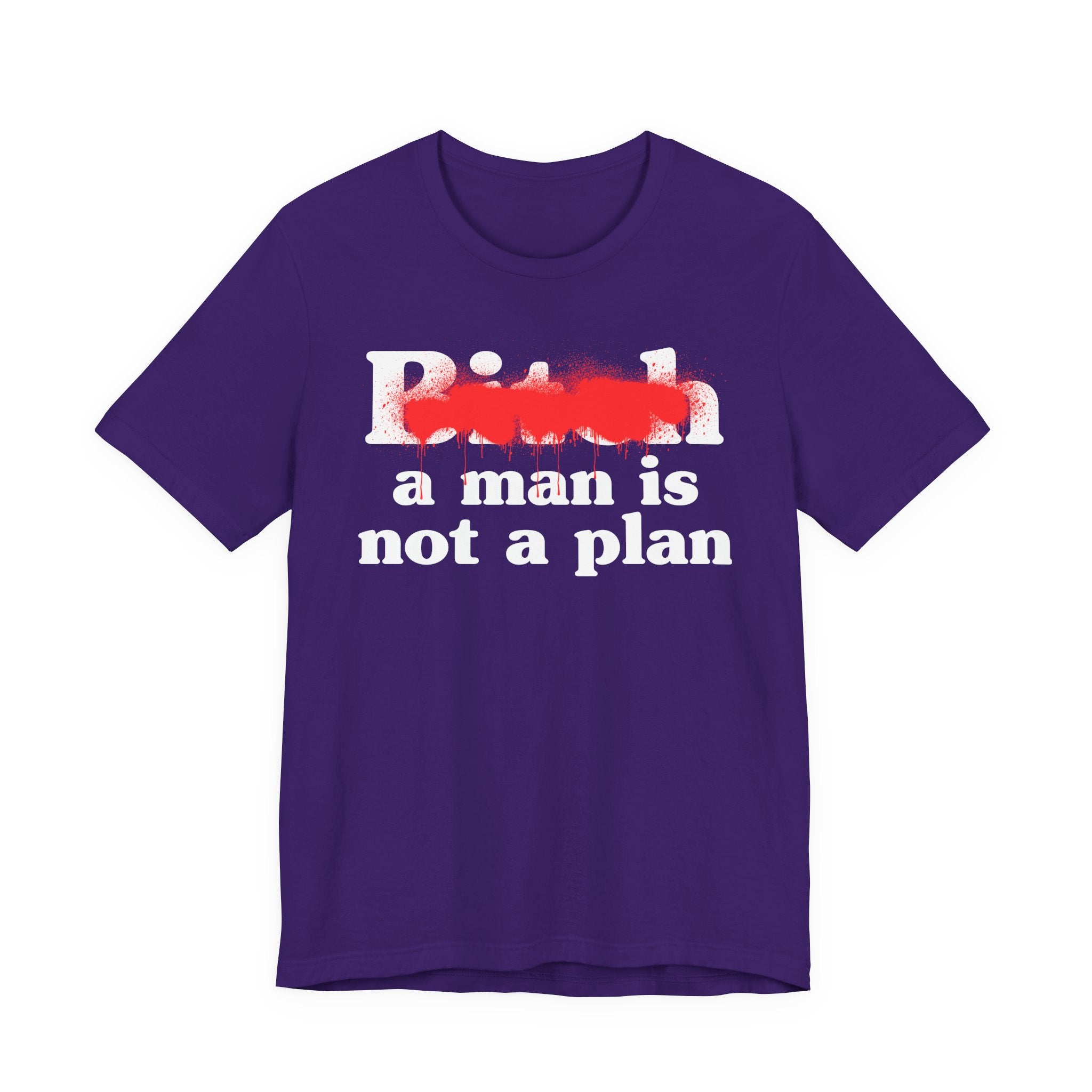 Bitch A Man Is Not A Plan - Sassy Adult Humor T‑Shirt
