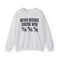 Never Discuss Cheese With Rats - Sassy Adult Humor Sweatshirt