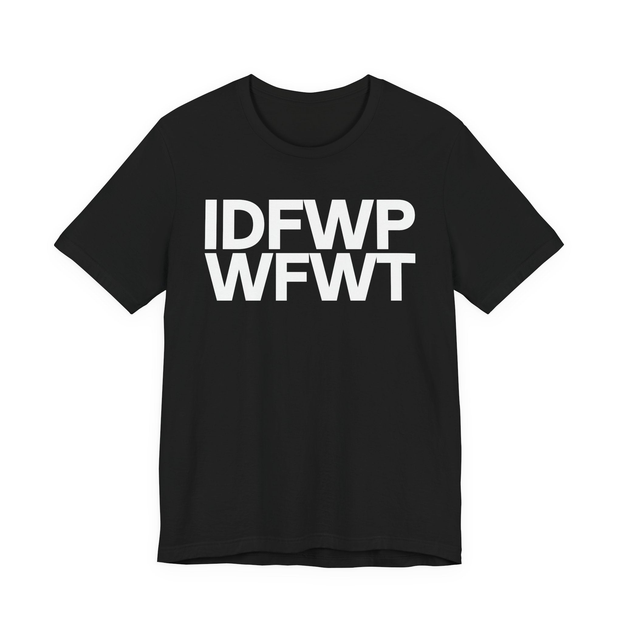 IDFWPWFWT (I Don't Fuck Wit People Who Fuck Wit Trump)  T-Shirt