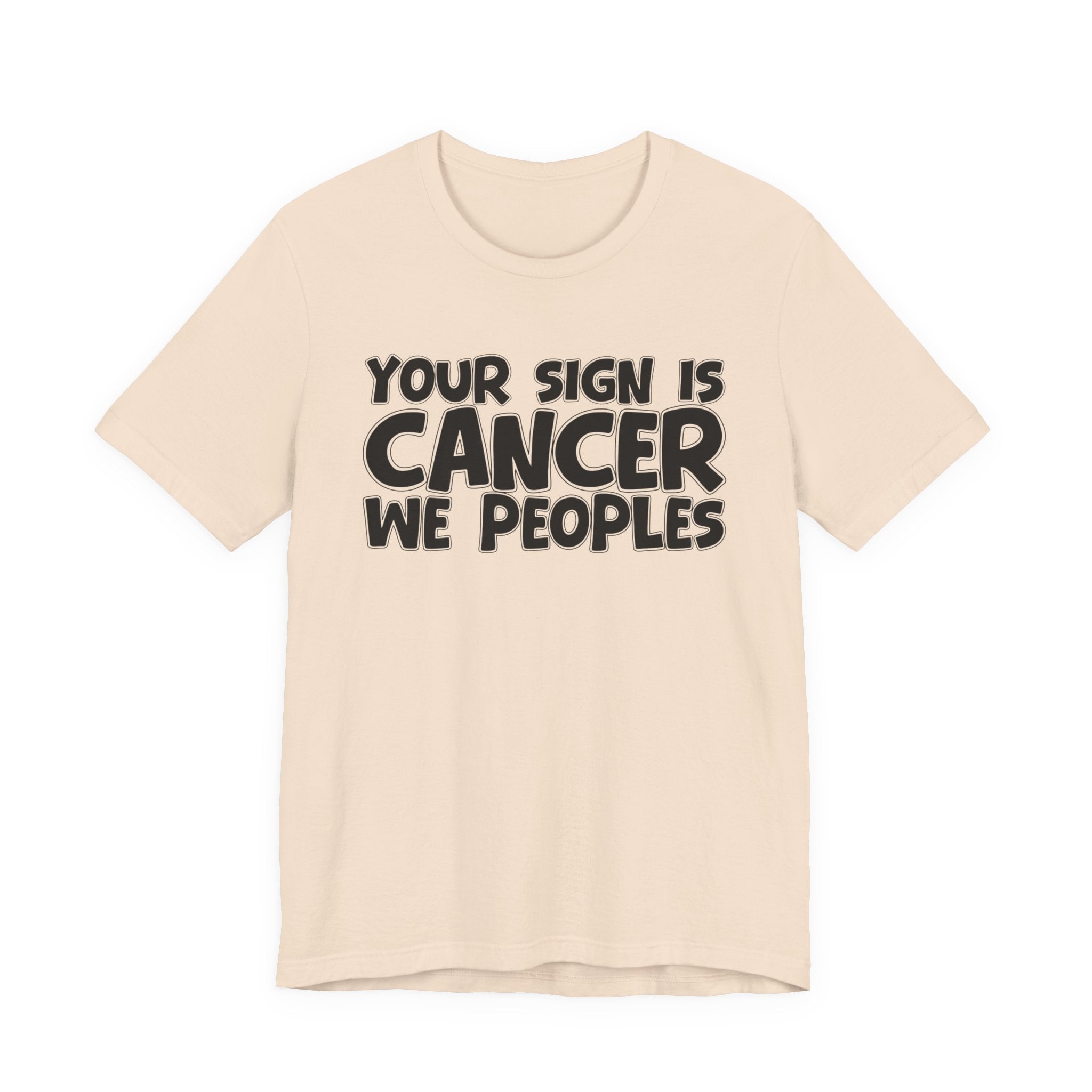 If Your Sign Is CANCER We Peoplez - Fun Astrology Tee for CANCERS