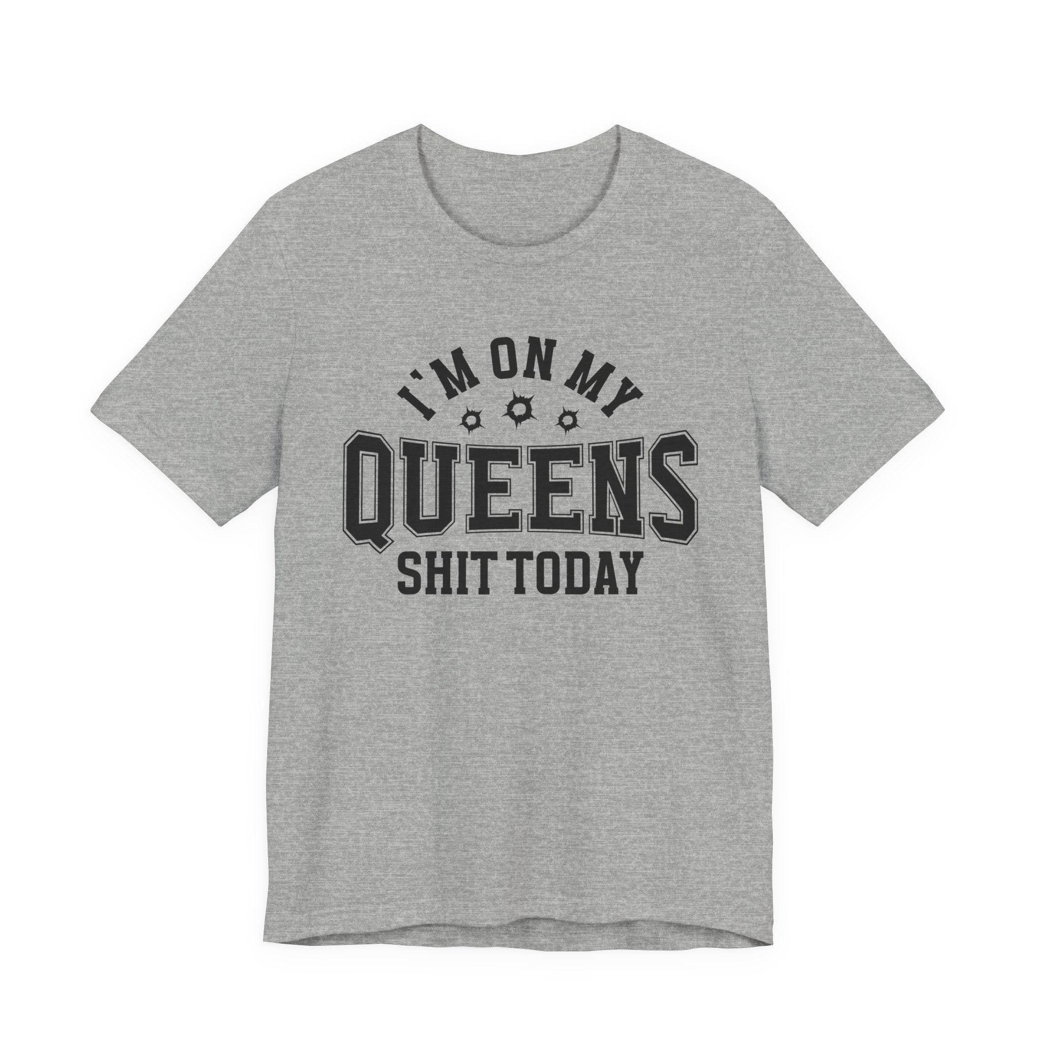 I'm On My Queens Shit Today (Bullet Holes) T-shirt