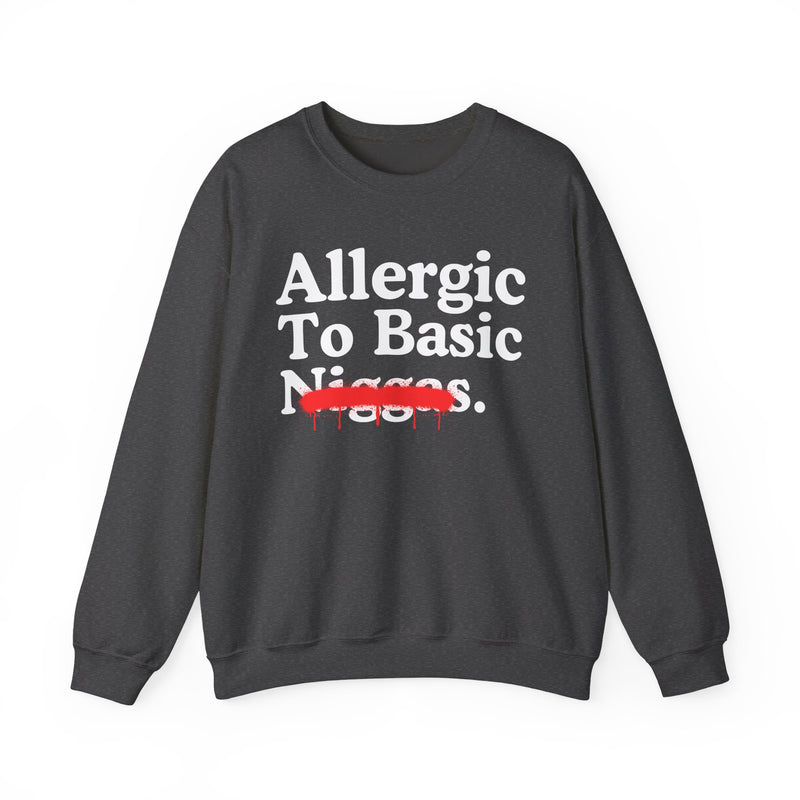 Allergic To Basic Niggas — Sarcastic Statement Sweatshirt