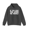 If You Love The Lord We Family - Inspirational Faith Hoodie