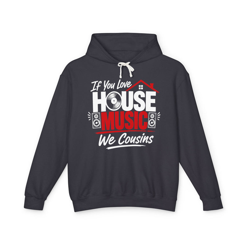 If You Love House Music We Cousins － House Music Lovers Hoodie