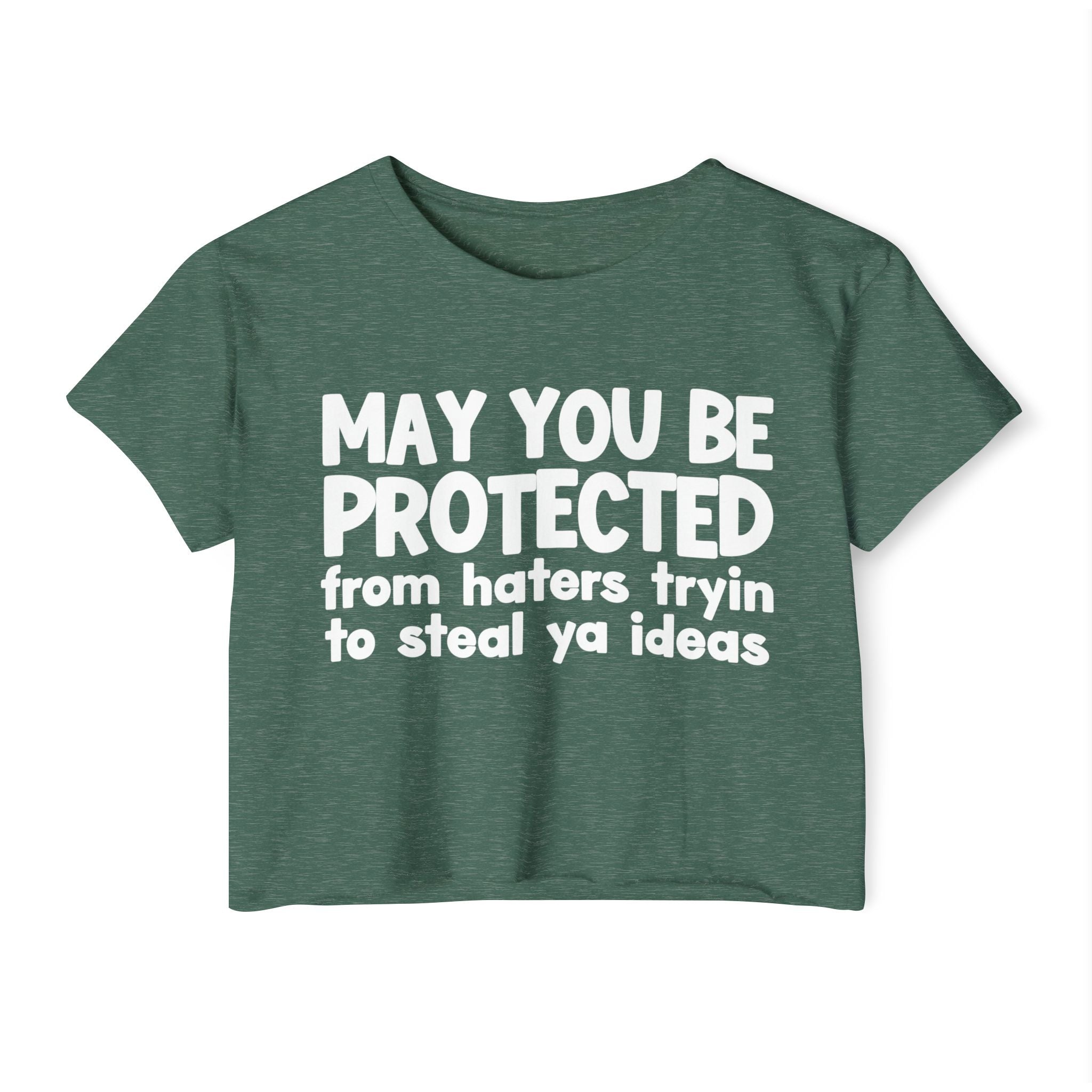 May You Be Protected From Haters Tryin To Steal Ya Ideas - Inspirational Quote Crop Top