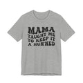 Mama Taught Me To Keep It A Hun'ned T-shirt