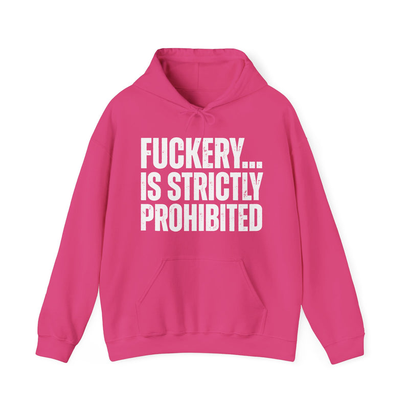 Fuckery...Is Strictly Prohibited — Hoodie alternate view 12: FUCKERY... / IS STRICTLY / PROHIBITED in distressed white block lettering on black. Street Talk Designs sarcastic statement apparel.