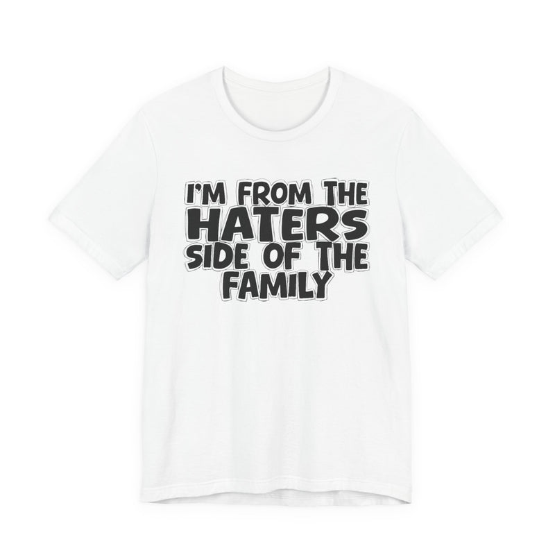 Athletic Heather t-shirt with bold chest statement text reading 'I'M FROM THE HATERS SIDE OF THE FAMILY,' front flat-lay view.
