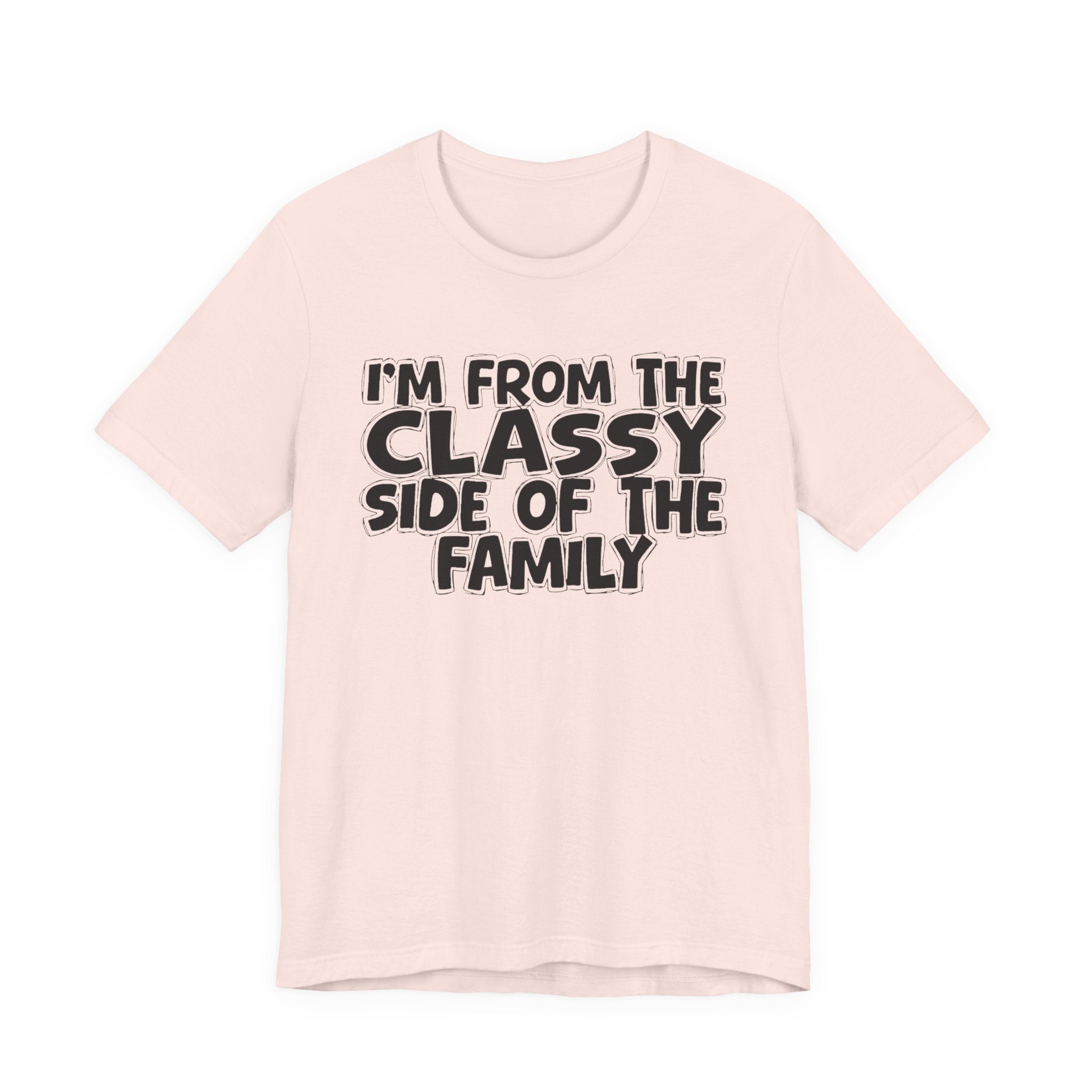 I'm From The Classy Side of the Family — Funny Family Pride Tee