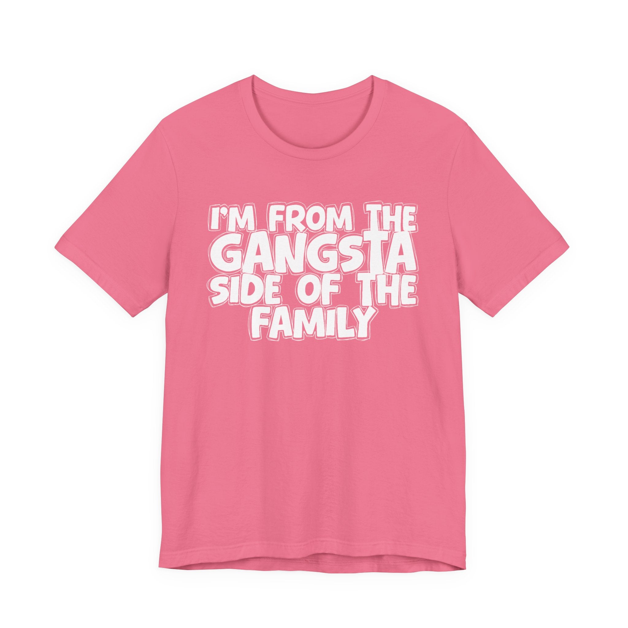 I'm From the Gangsta Side of the Family — Humorous Family Pride T-Shirt