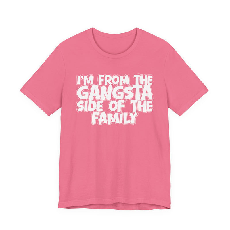Pink t-shirt with "I'M FROM THE GANGSTA SIDE OF THE FAMILY" in bold black outlined bubble lettering, front flat-lay view
