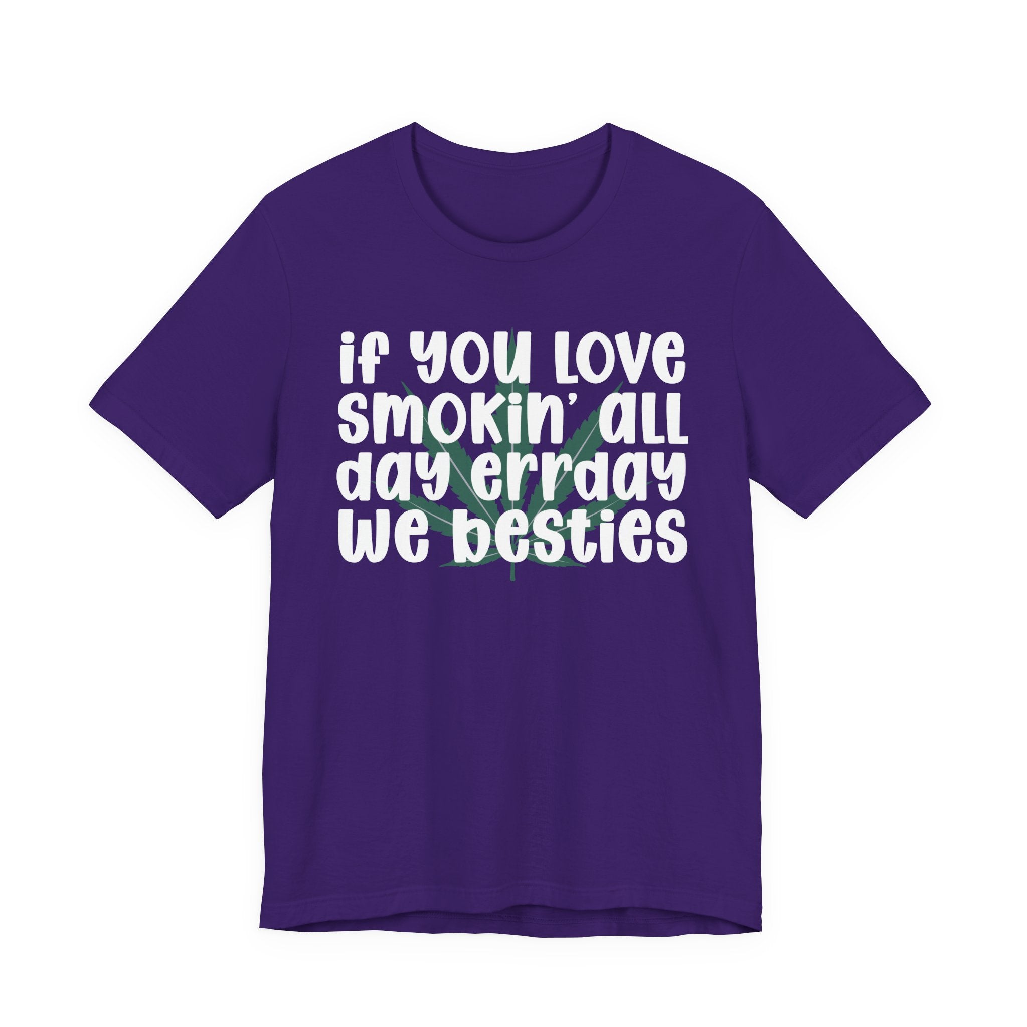 If You Love Smokin' All Day  Err'day We Besties - Reggaeton Fan T-Shirt