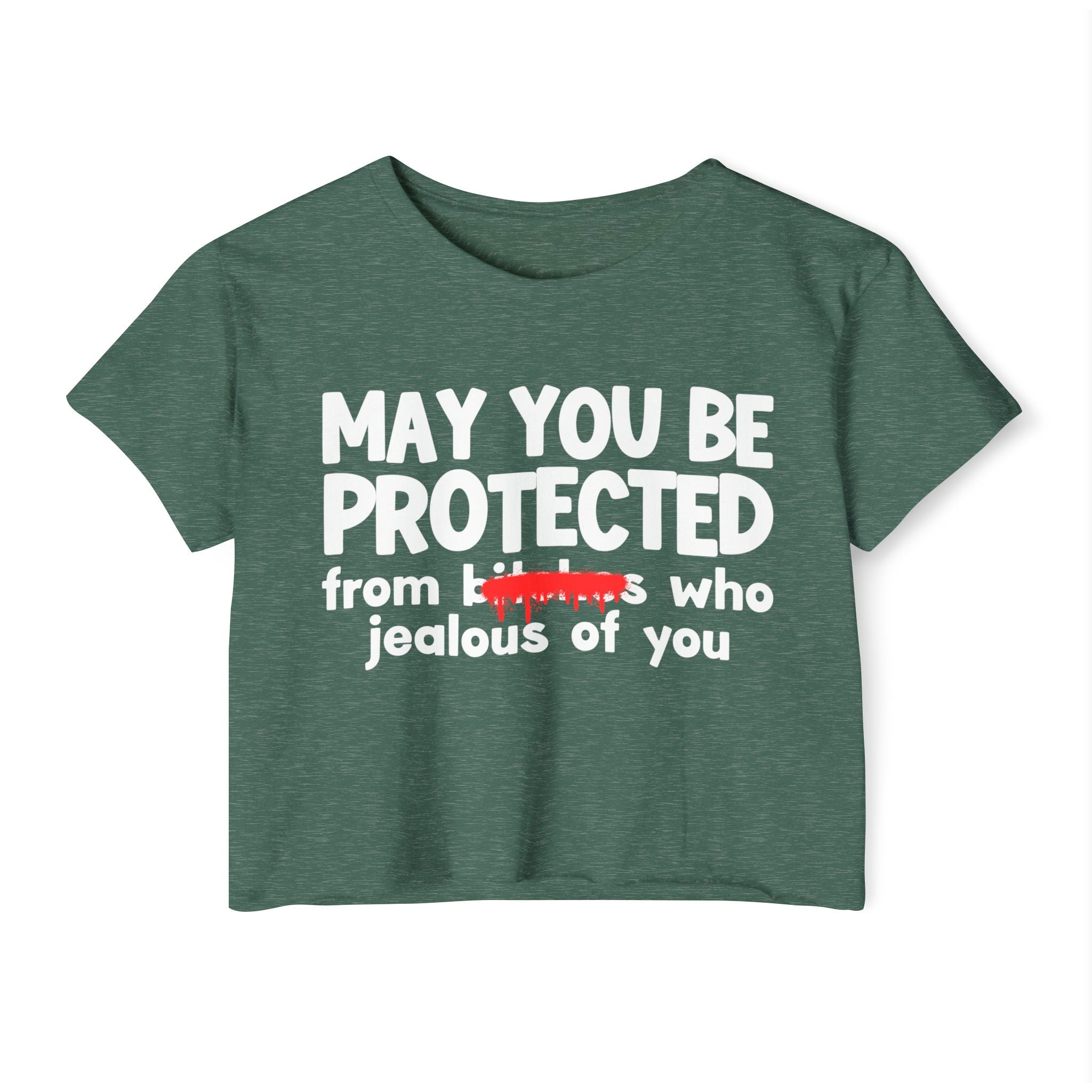 May You Be Protected From Bitches Who Jealous Of You — Funny Protection Statement Crop Top