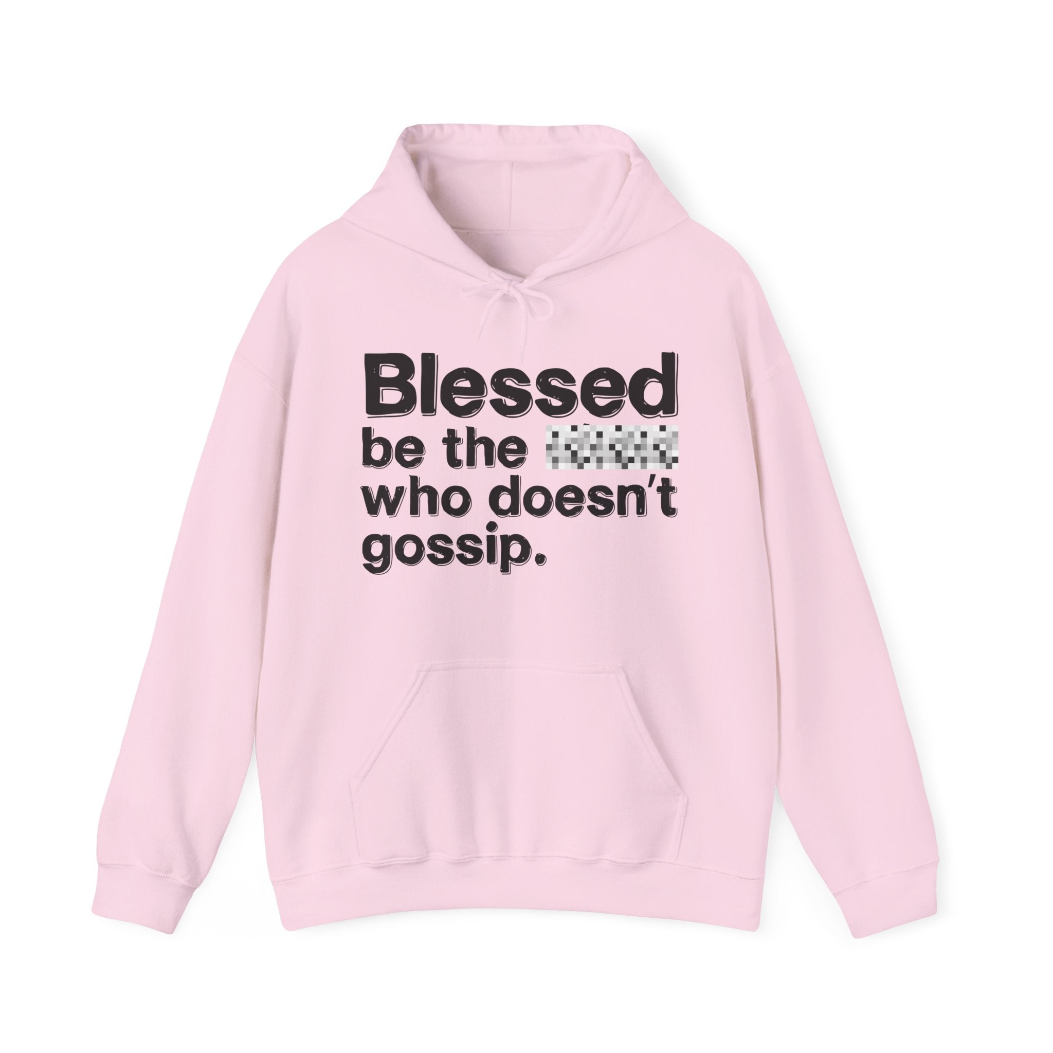 Blessed Be The Bitch Who Doesn't Gossip — Funny Inspirational Hoodie