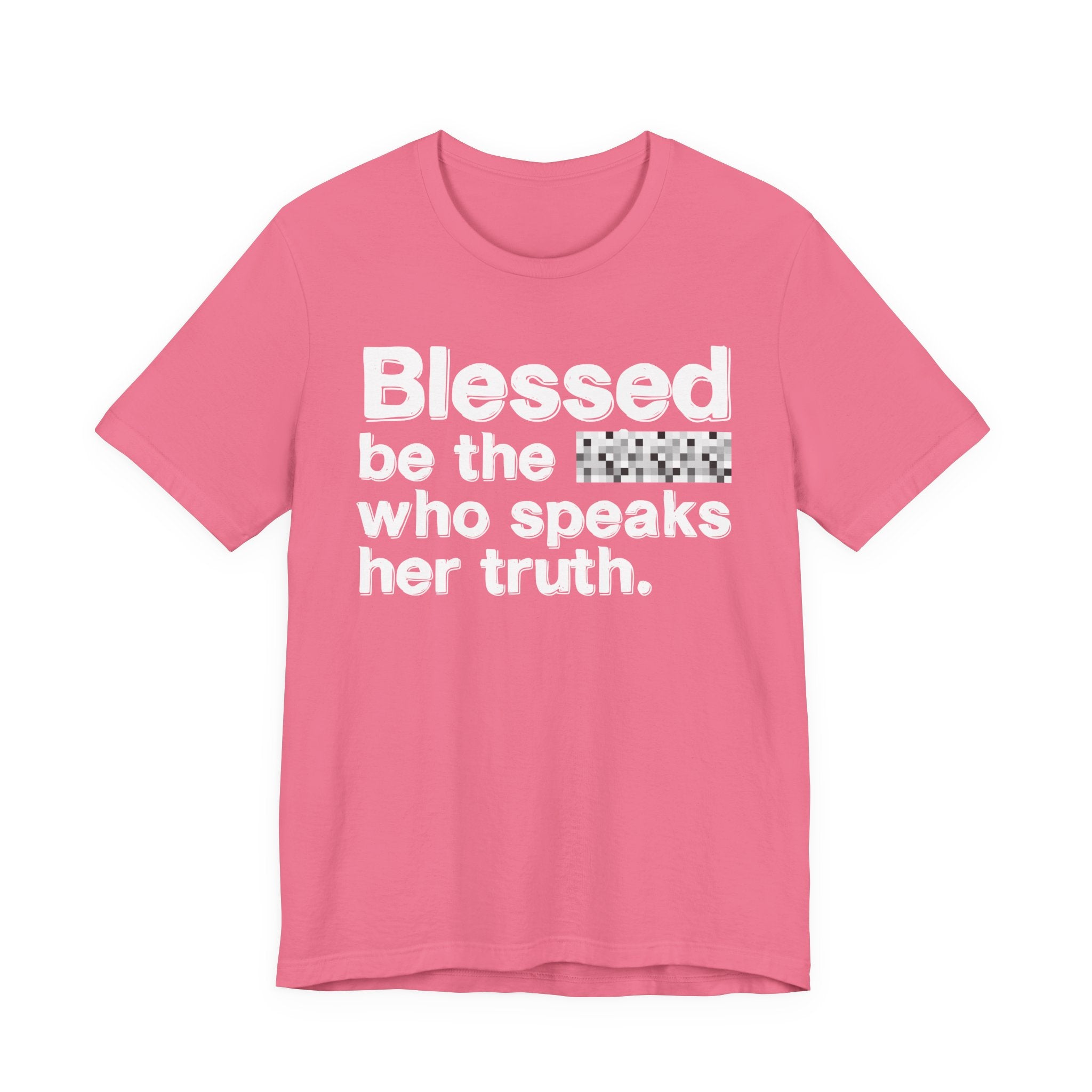 Blessed Be The Bitch Who Speaks Her Truth — Funny Inspirational T-Shirt