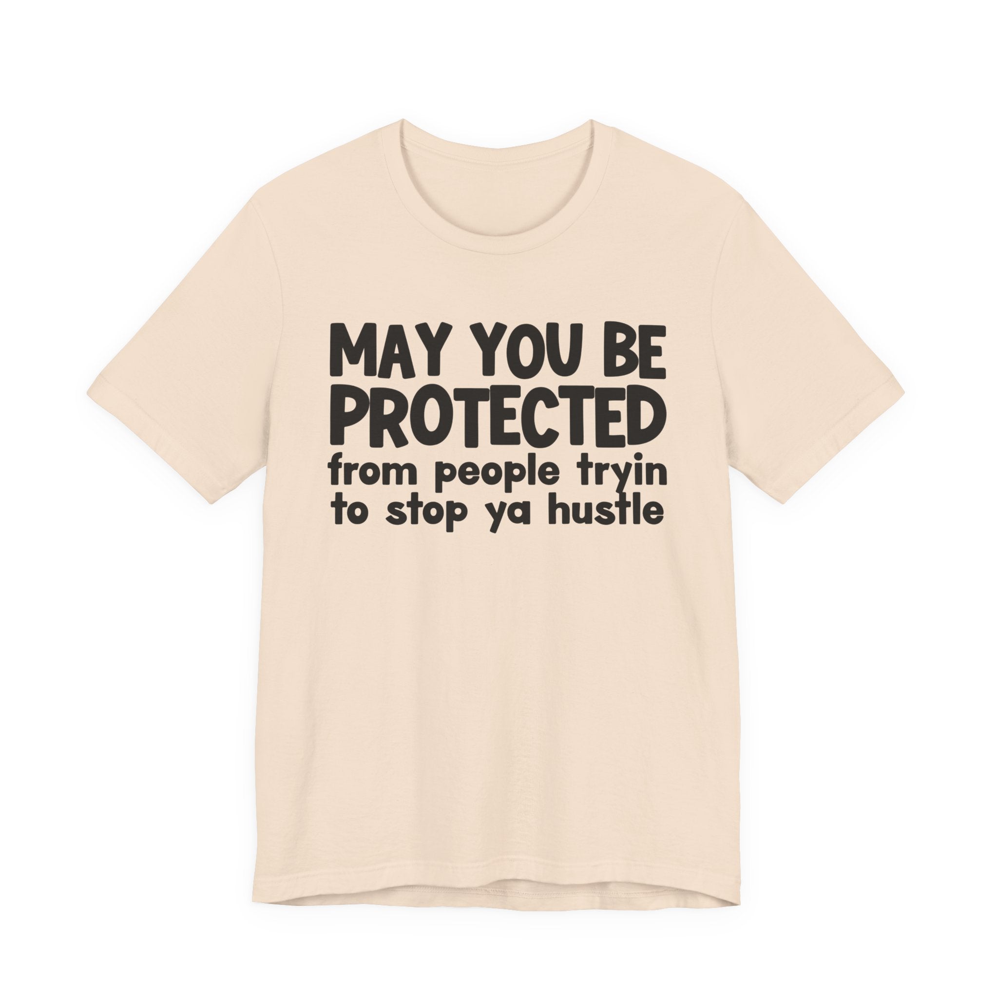 May You Be Protected From People Tryin To Stop Ya Hustle — Funny Sarcastic Prayer Tee