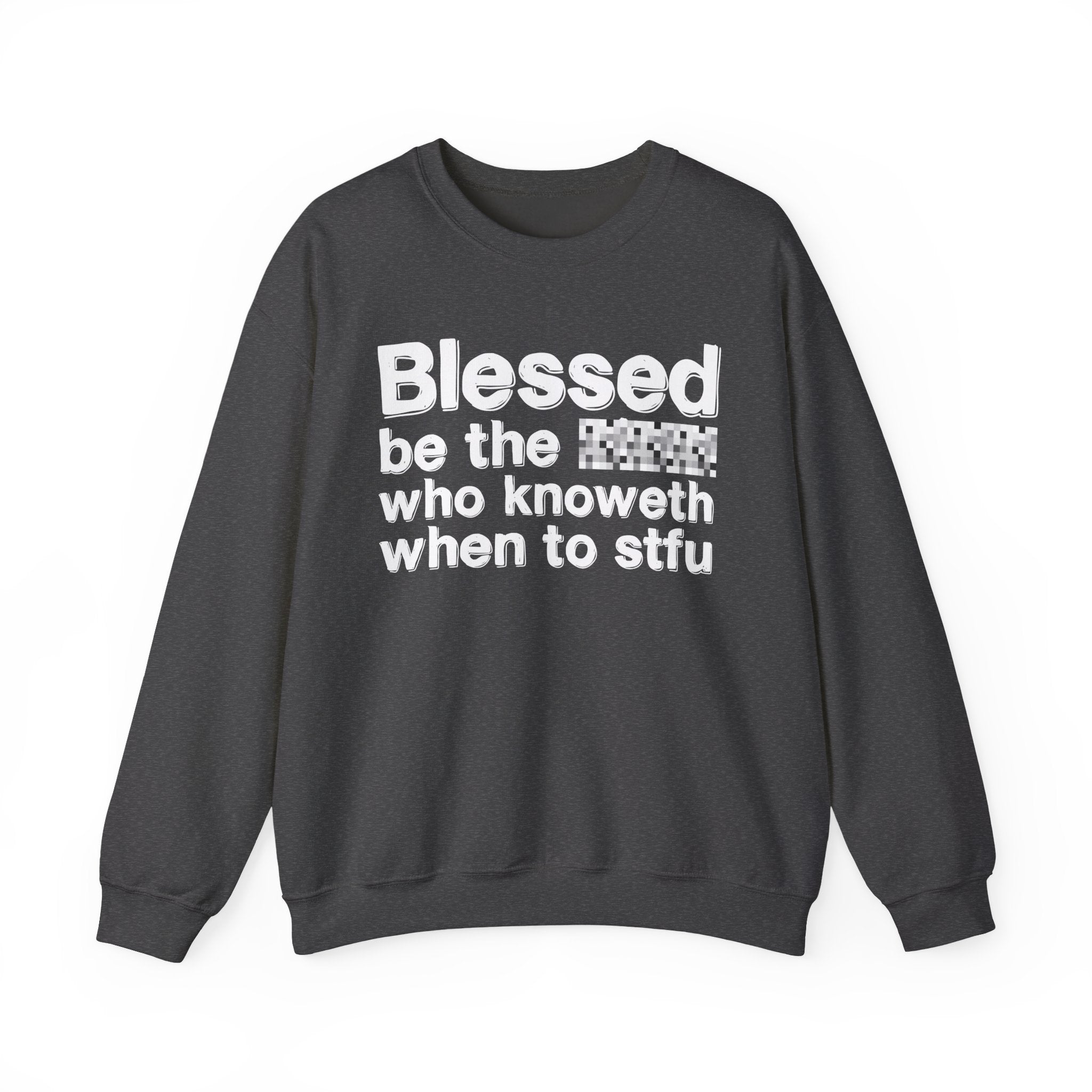 Blessed Be The [Censored] Who Knoweth When To STFU - Funny Inspirational Sweathsirt