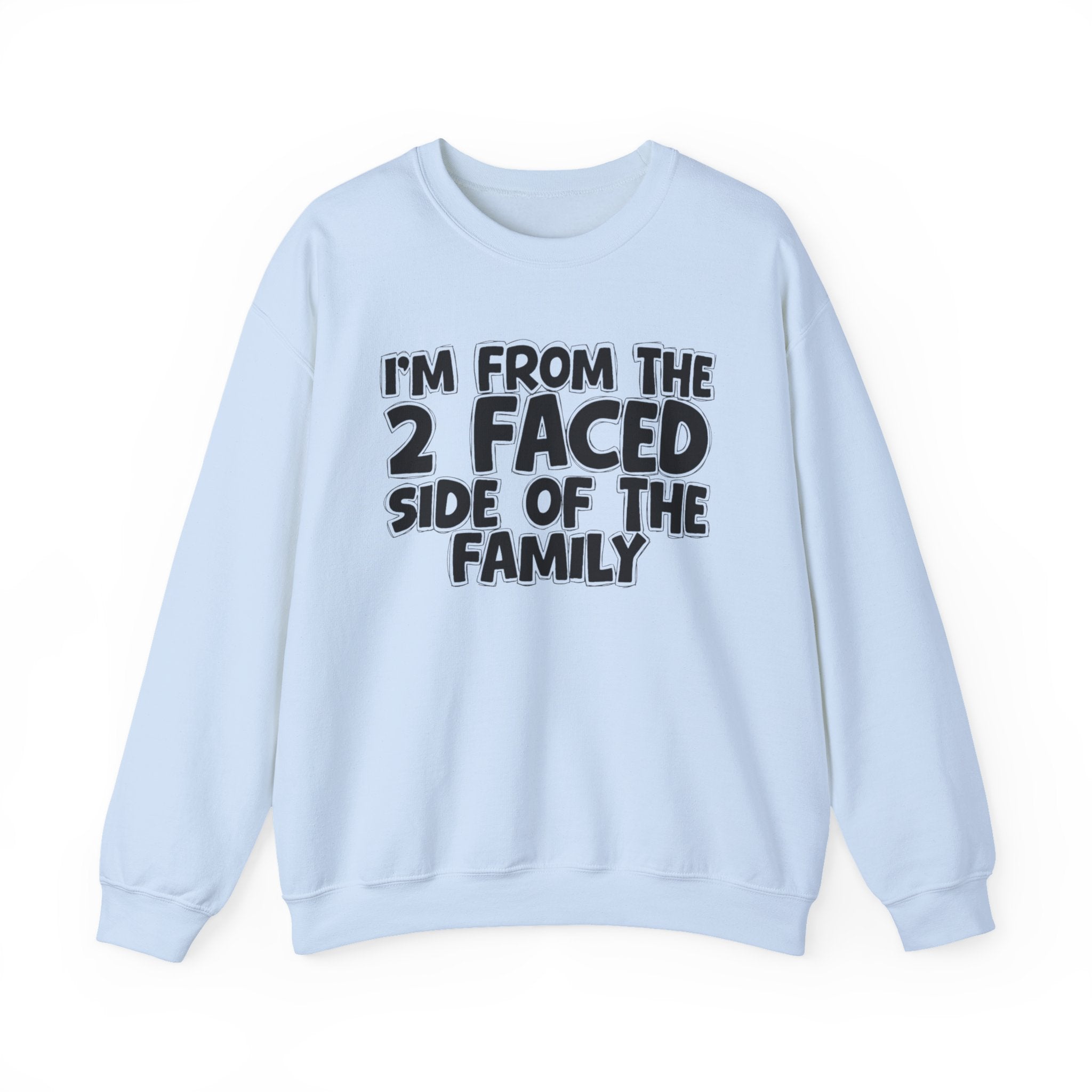 I'm From The 2 Faced Side Of The Family - Humorous Family Pride Sweatshirt