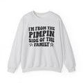 I'm From The Pimpin Side of the Family - Funny Family Pride Sweatshirt